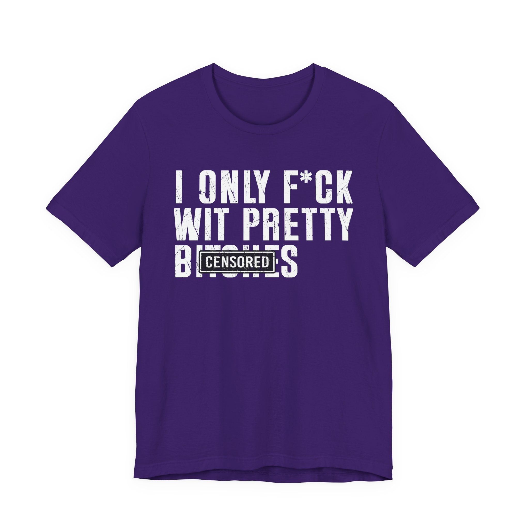 I Only Fuck Wit Pretty Bitches T-shirt Censored