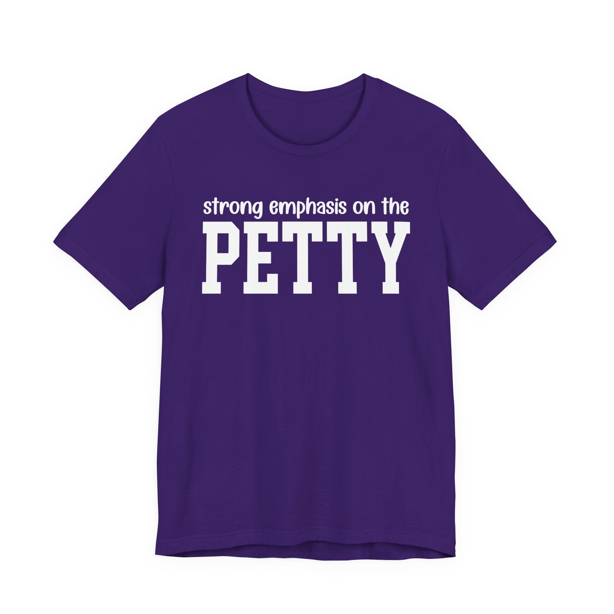 Strong Emphasis On The PETTY T-shirt