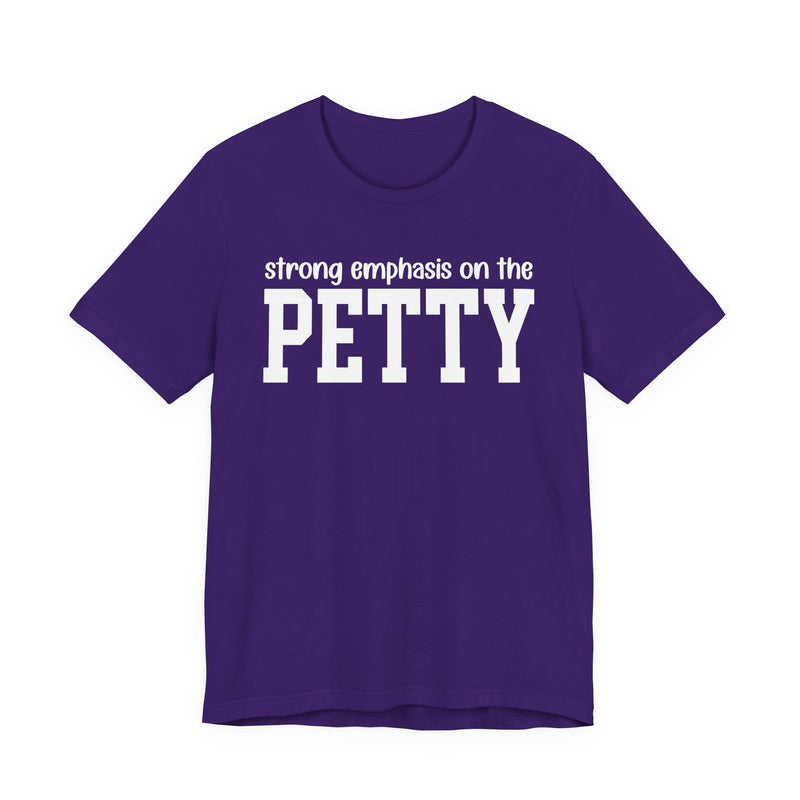 Strong Emphasis On The PETTY T-Shirt