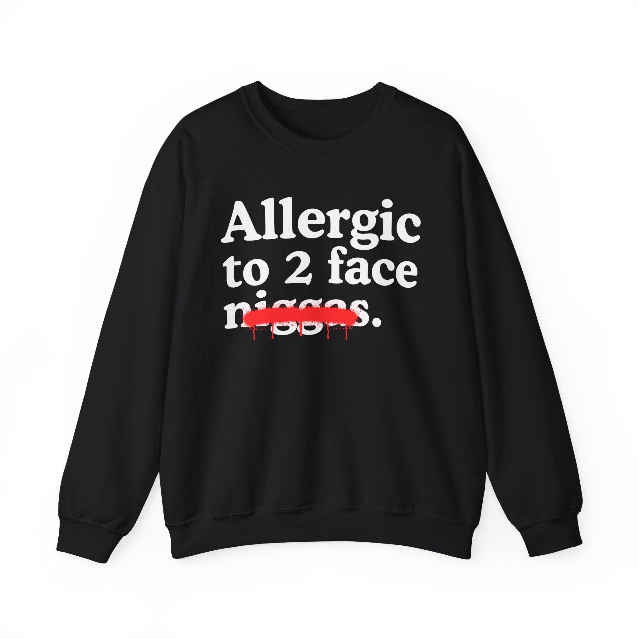 Allergic To 2 Face Niggas - Funny Reaction Sweatshirt