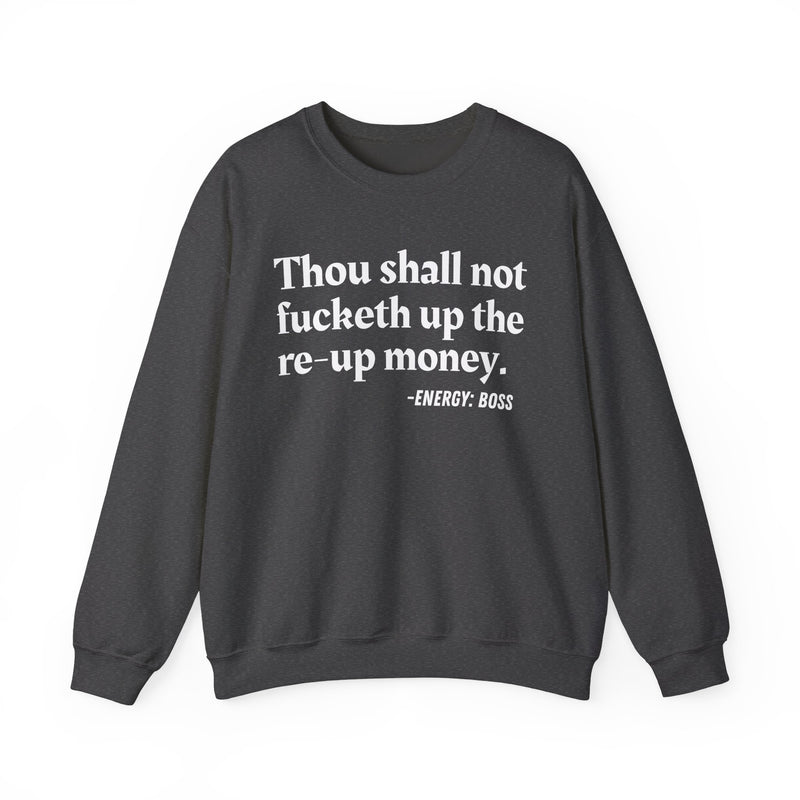 Sweatshirt with text design reading “THOU SHALL NOT FUCKETH UP THE RE UP MONEY”, front view