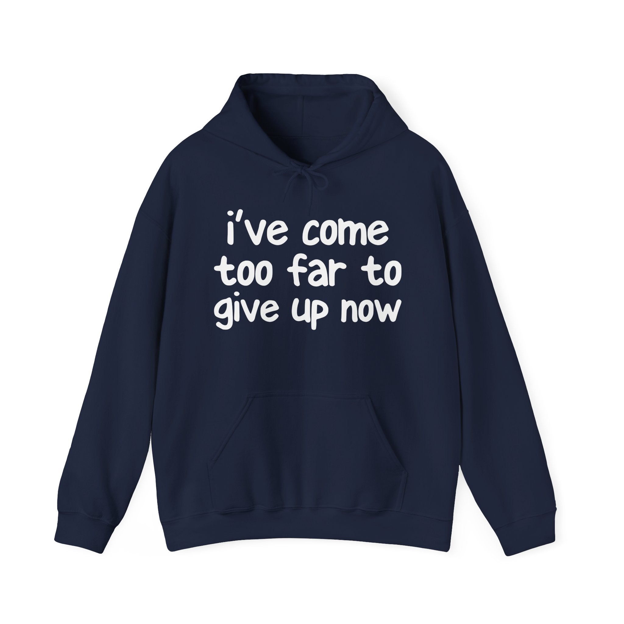 I've Come Too Far To Give Up Now - Inspirational Spiritual Hoodie