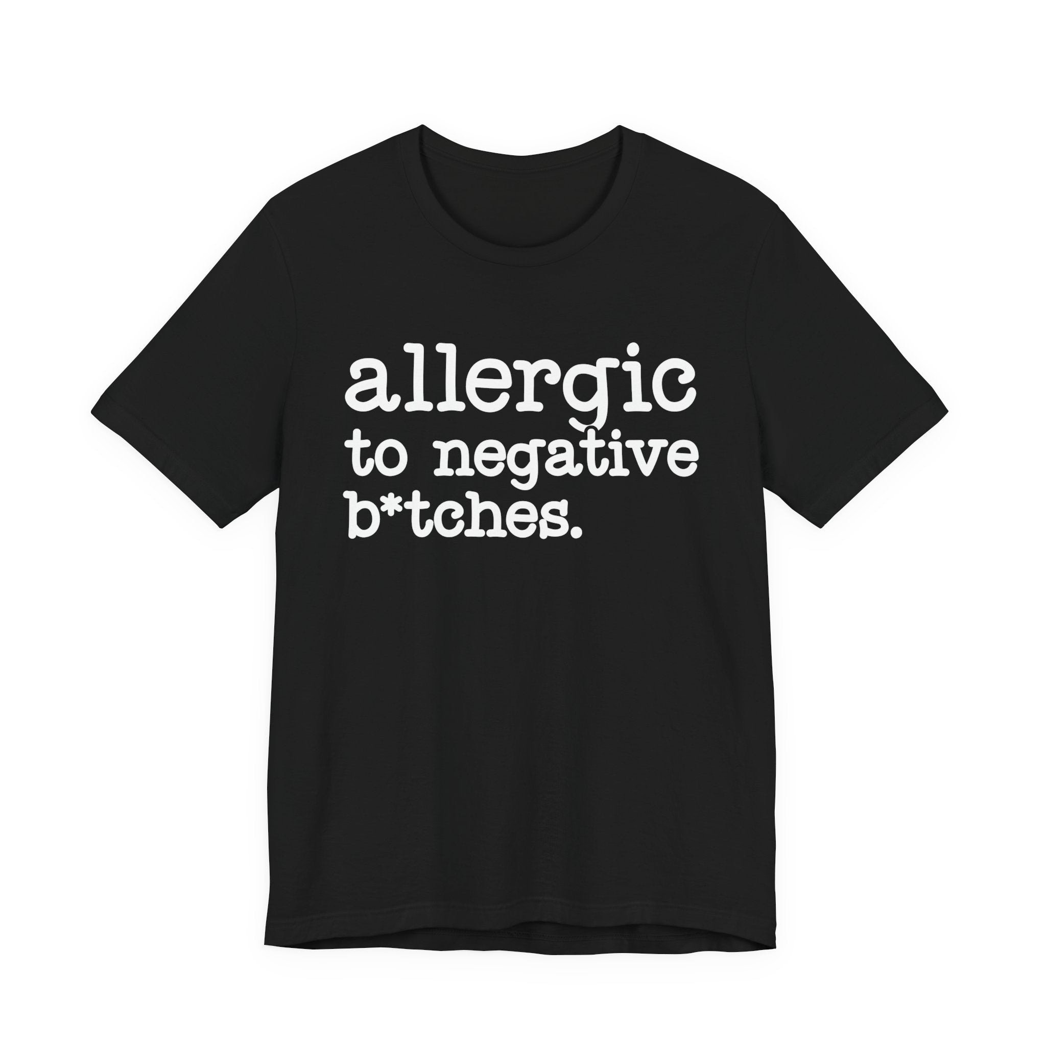 Allergic To Negative Bitches－Bold Energy T-shirt