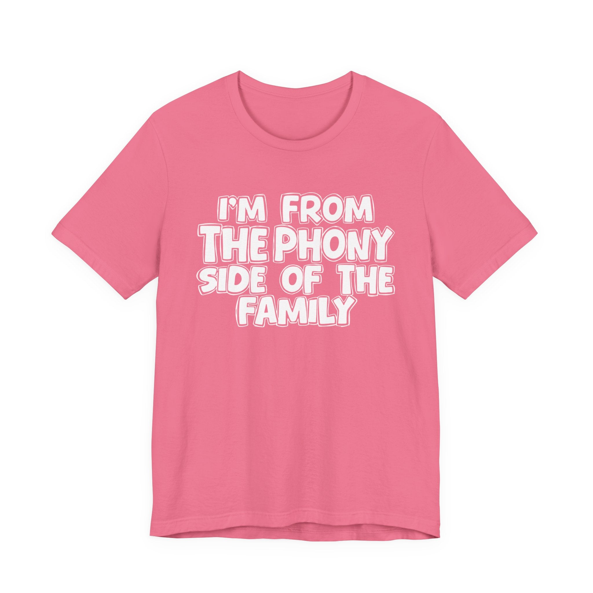 I'm From The Phony Side Of The Family — Funny Family Gathering Tee