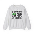 If You Love Bud More Than People We Besties - Cannabis Sweater