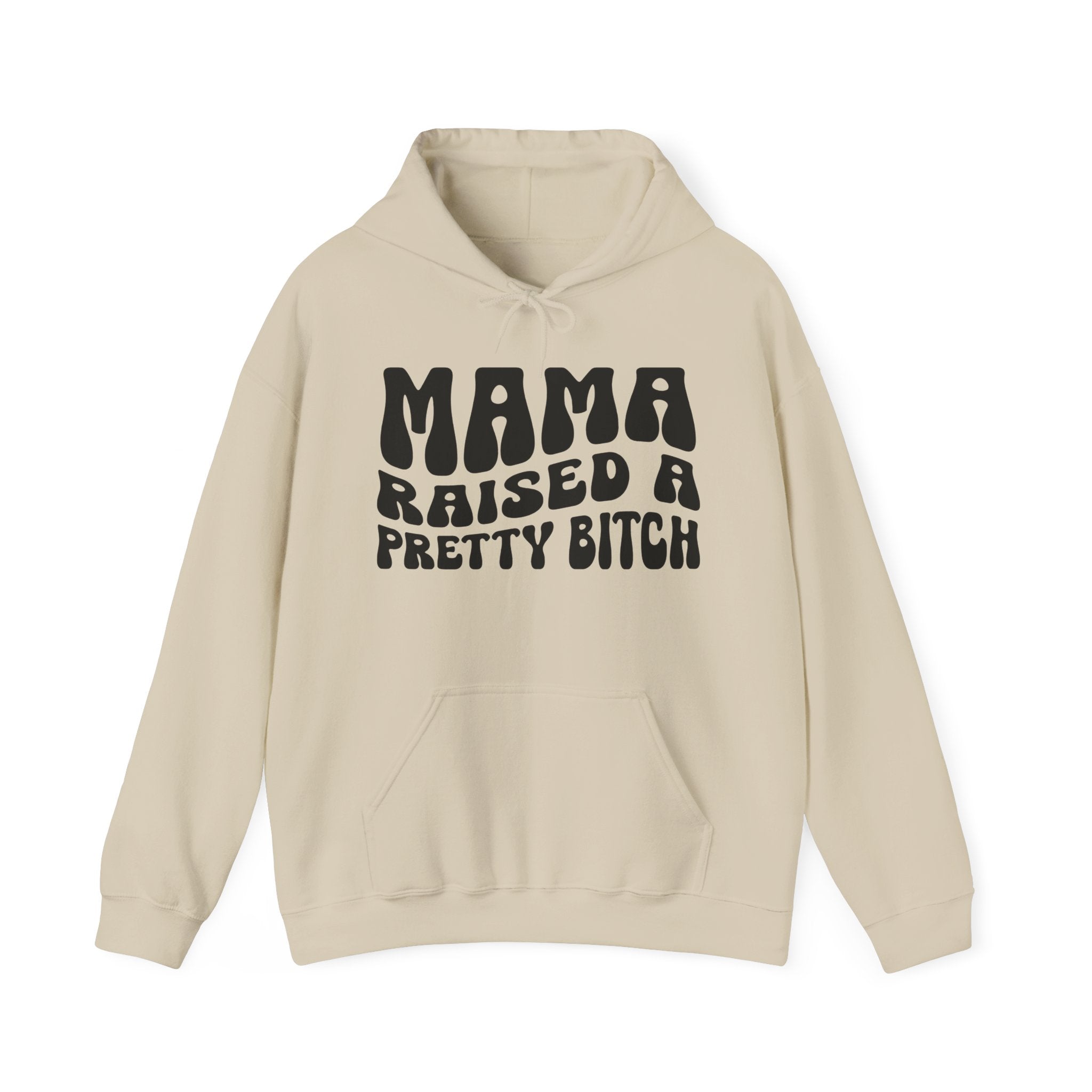 Mama Raised A Pretty Bitch Hoodie (solid print)