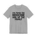 I'm From The Hoochie Side of the Family — Funny Family Pride T-Shirt