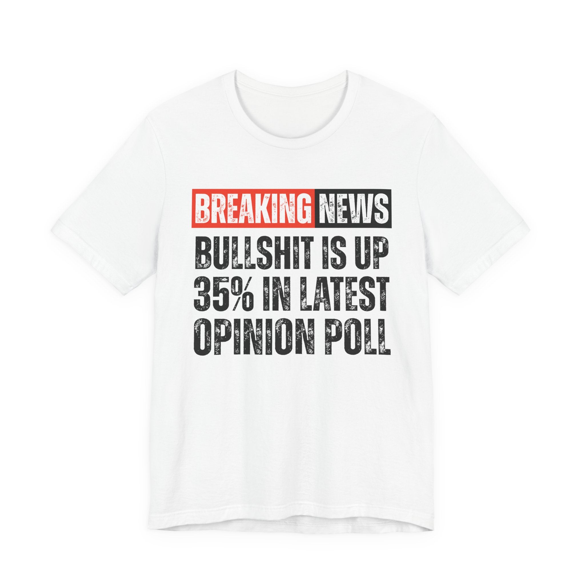 Breaking News: Bullshit Is Up 35% In Latest Opinion Poll － Funny News Alert Hoodie T-shirt