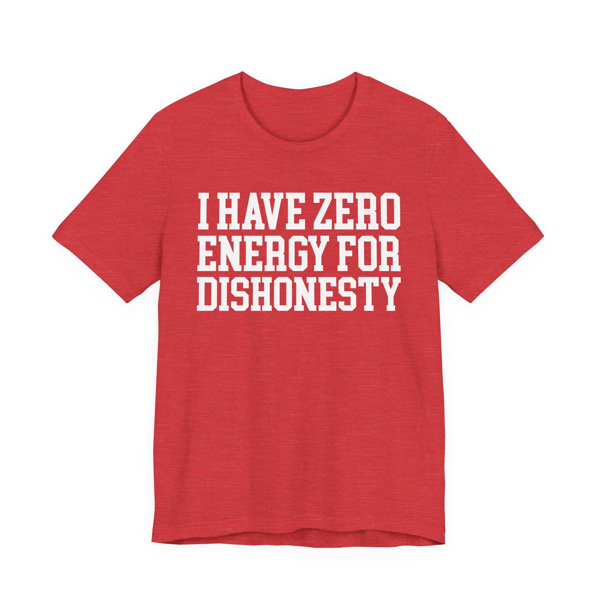 I Have Zero Energy For Dishonesty - Tshirt