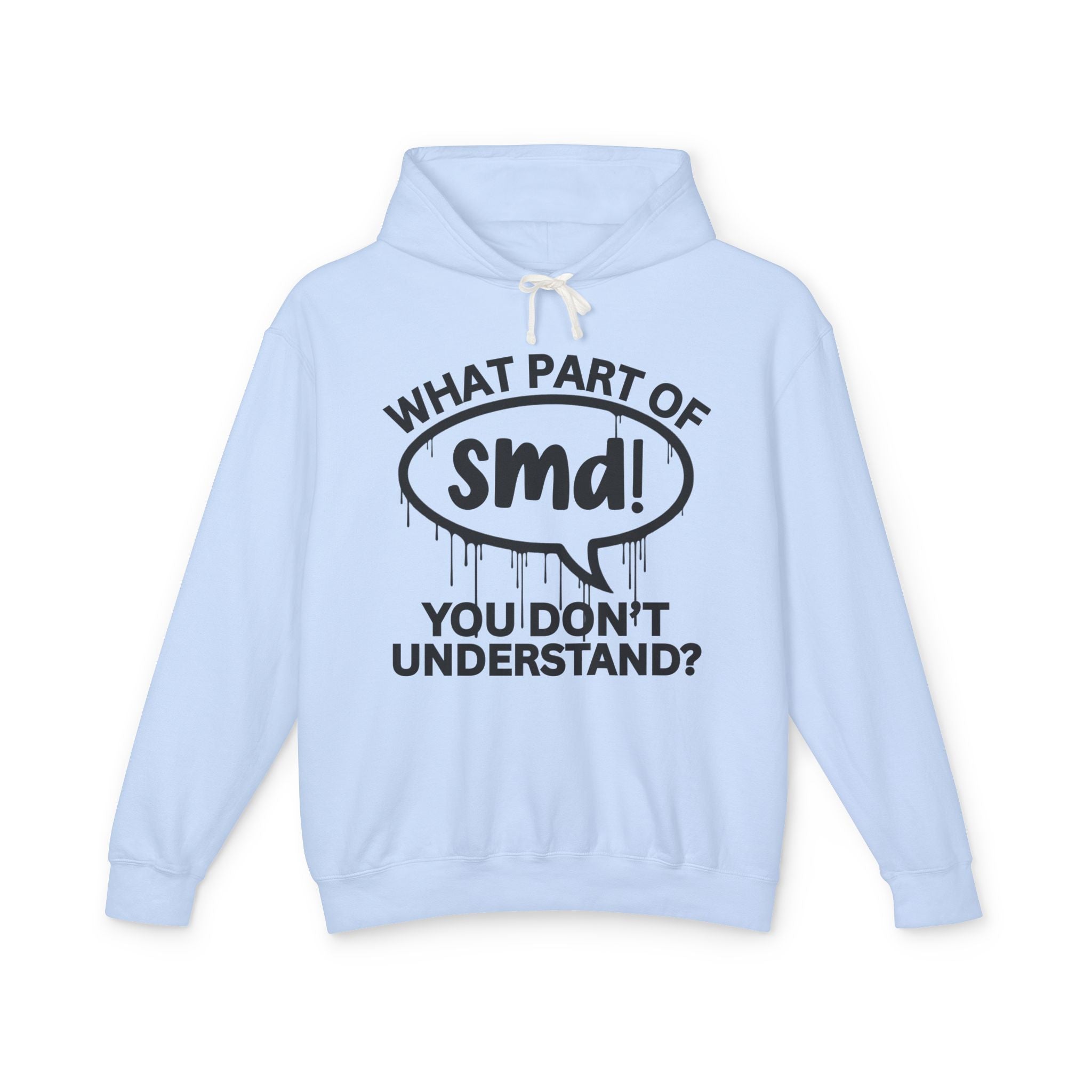 What Part of SMD You Don't Understand? Bold Statement Hoodie