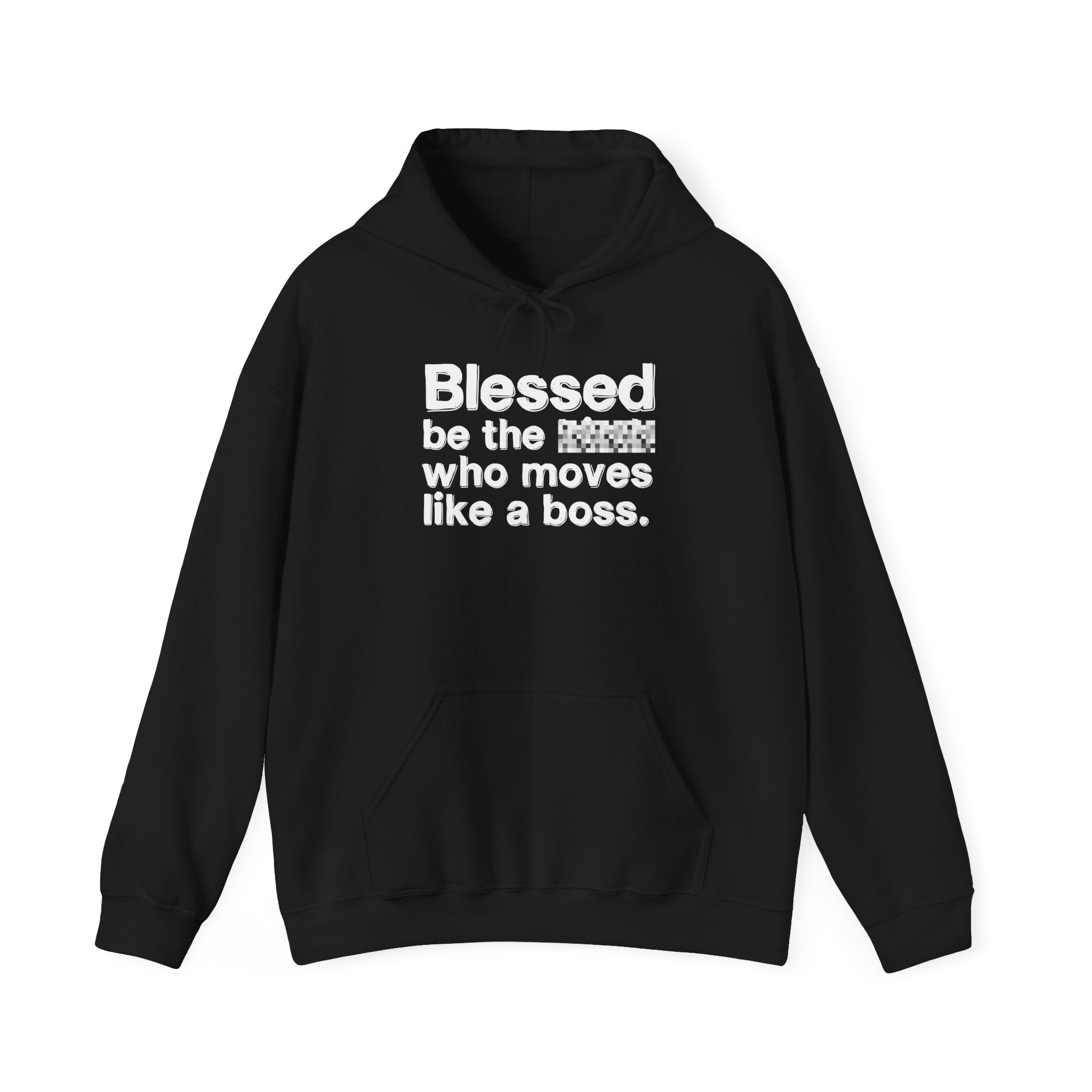 Blessed Be The [Censored] Who Moves Like A Boss -Funny Inspirational Hoodie