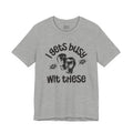I Gets Busy With These T-shirt