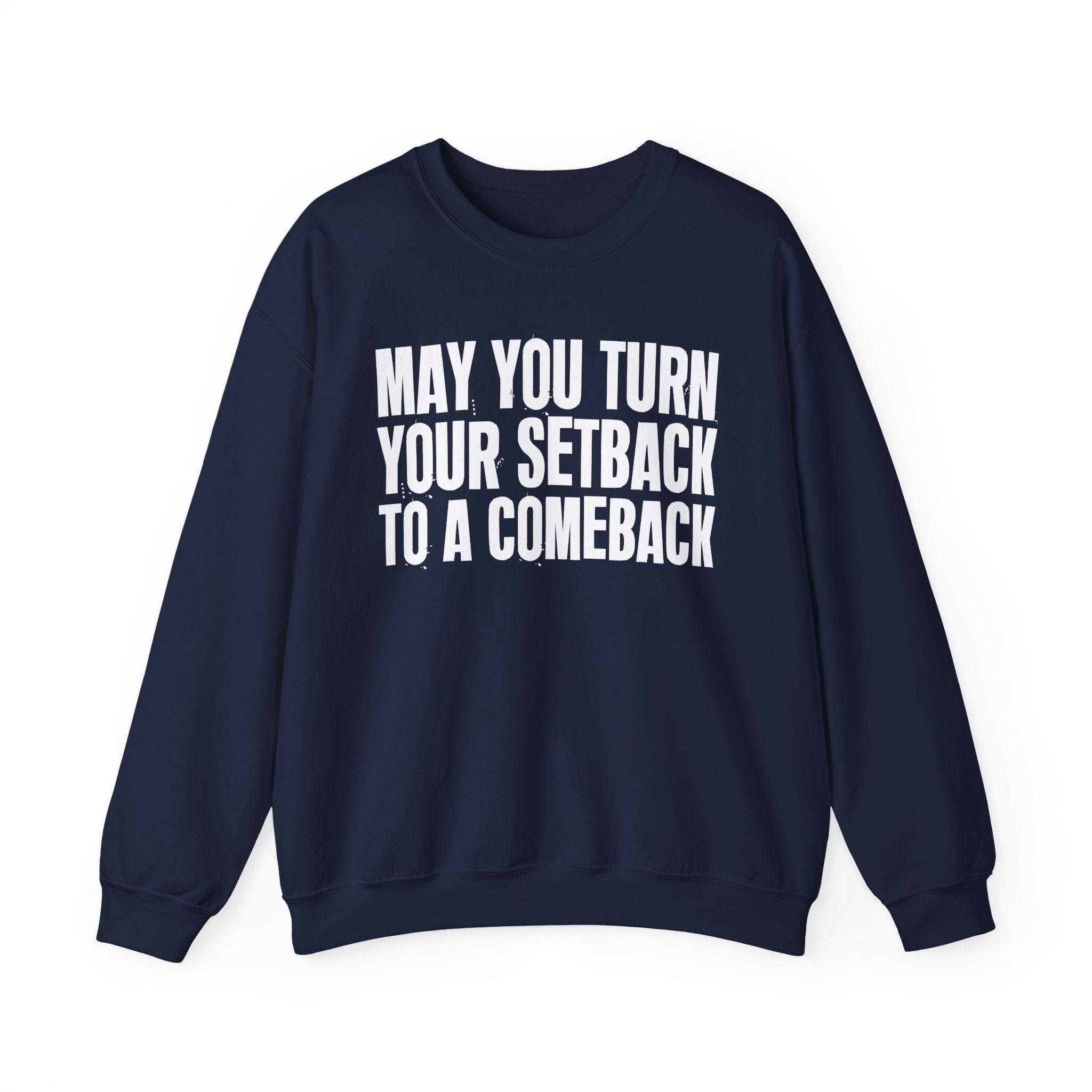 May You Turn Your Setback To A Comeback - Positive Christian Sweatshirt