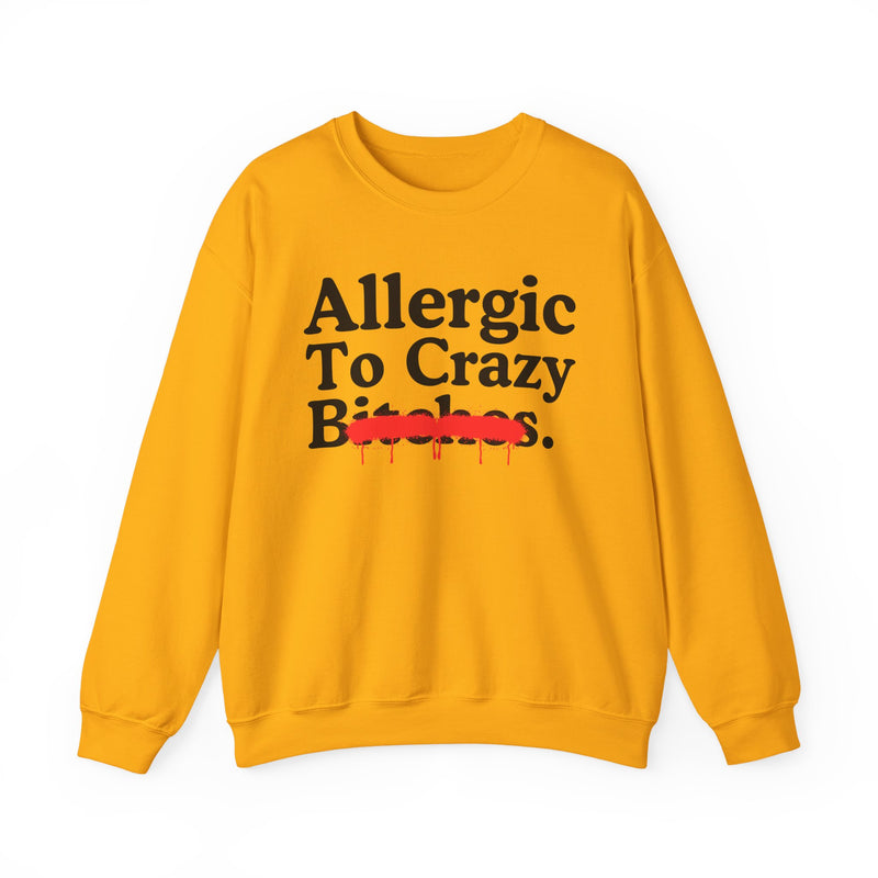 Allergic To Crazy Bitches