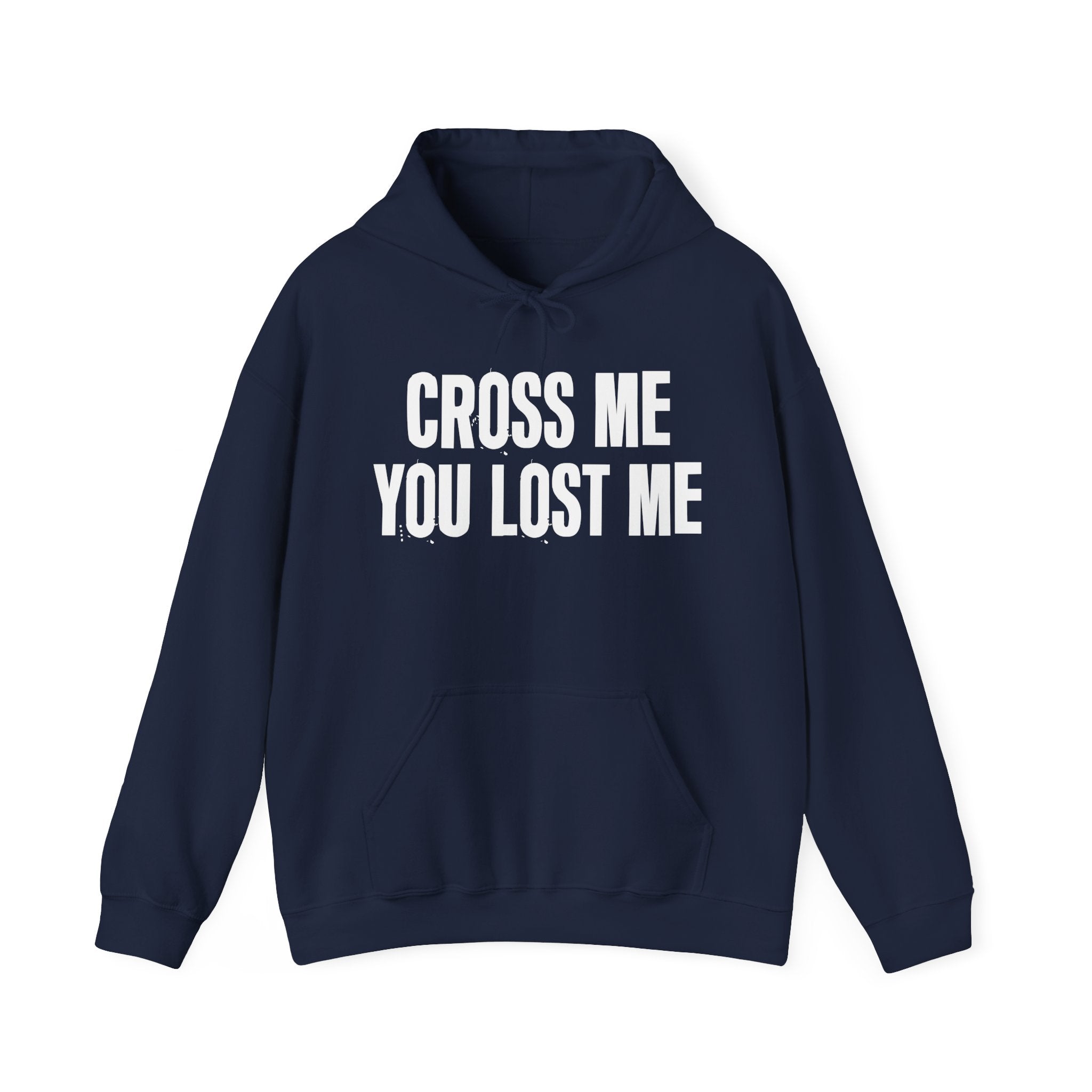 Cross Me You Lost Me - Hoodie -Graphic Pullover