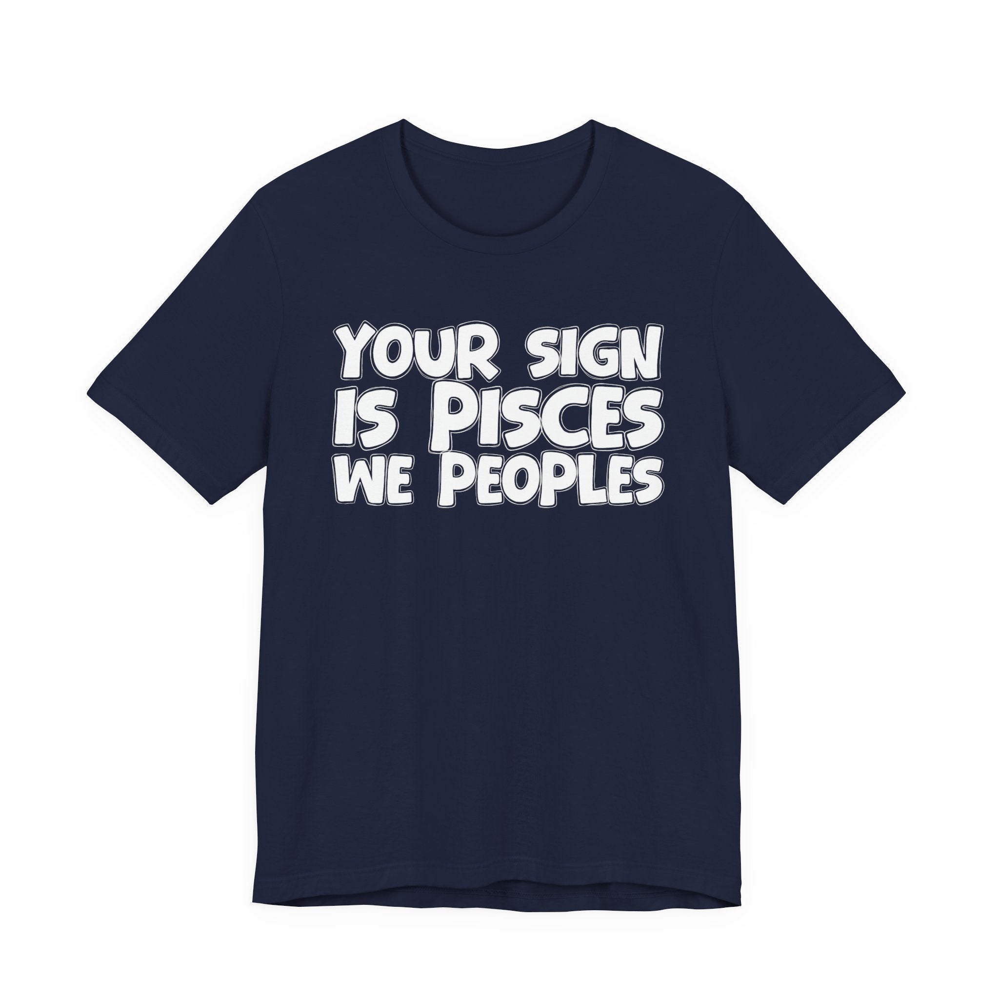 If Your Sign Is PISCES We Peoples - Fun Astrology Tee for PISCES