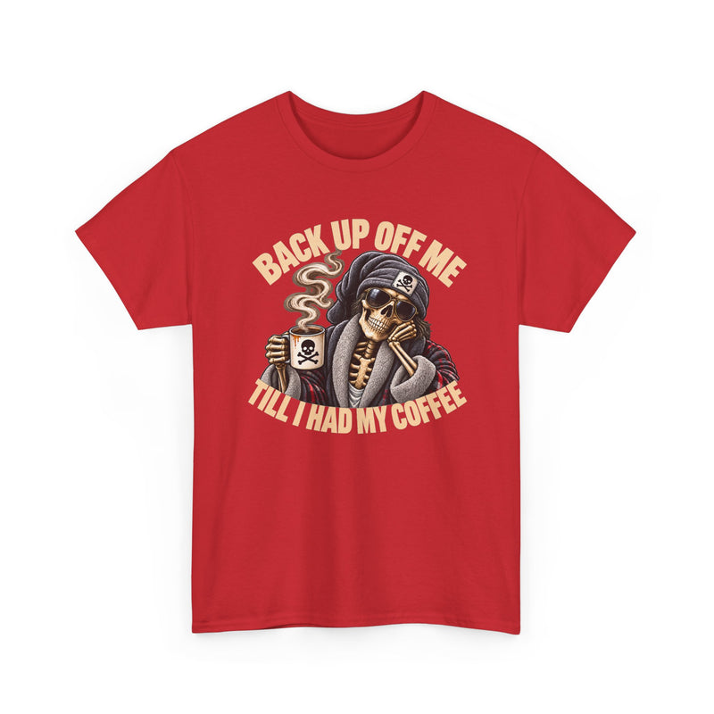 Back Up Off Me Till I Had My Coffee－Skeleton Coffee Vibes T-shirt