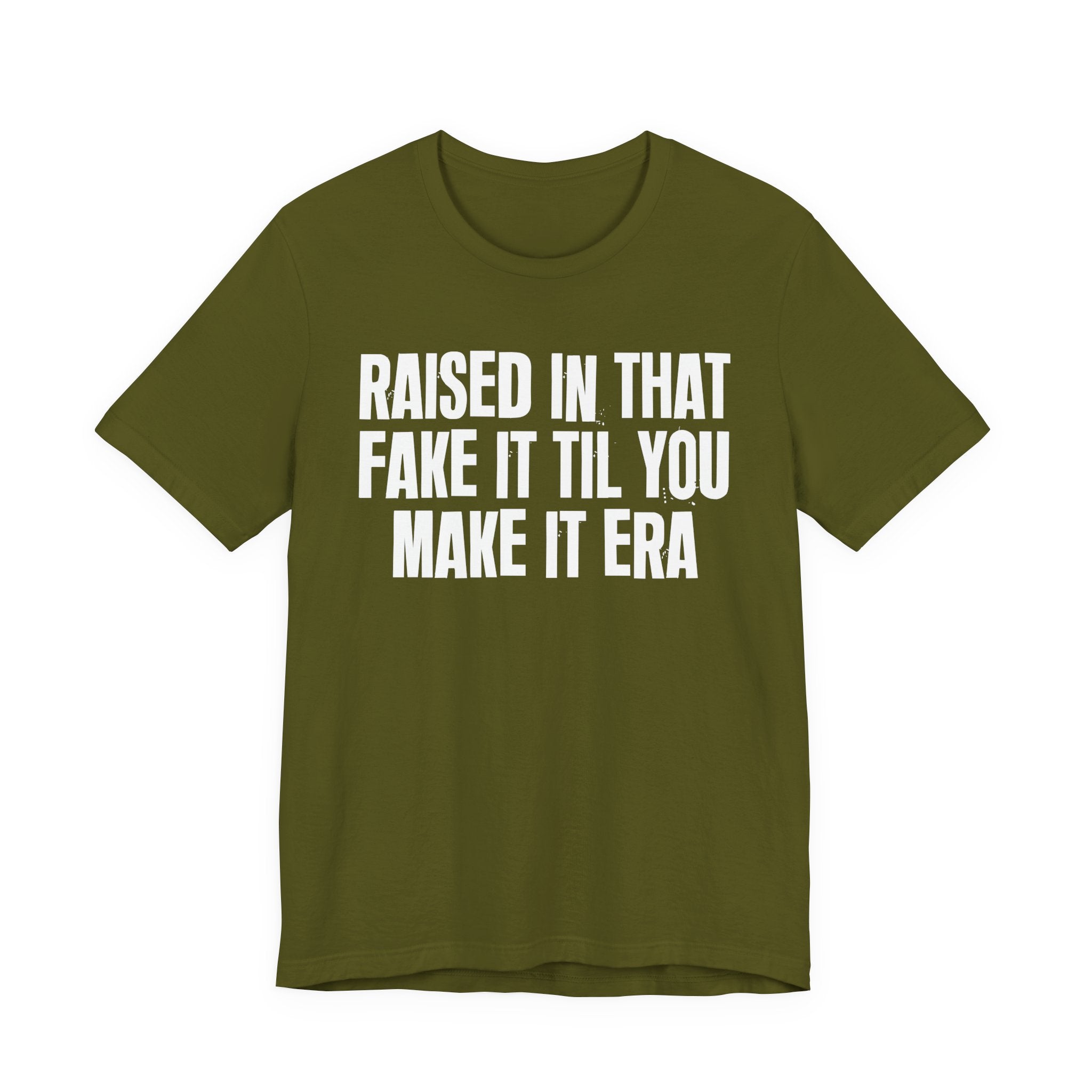 Raised In That Fake It Til You Make It Era - Funny Back In The Day Statement Tee Shirt