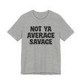 Not Ya Average Savage T-shirt