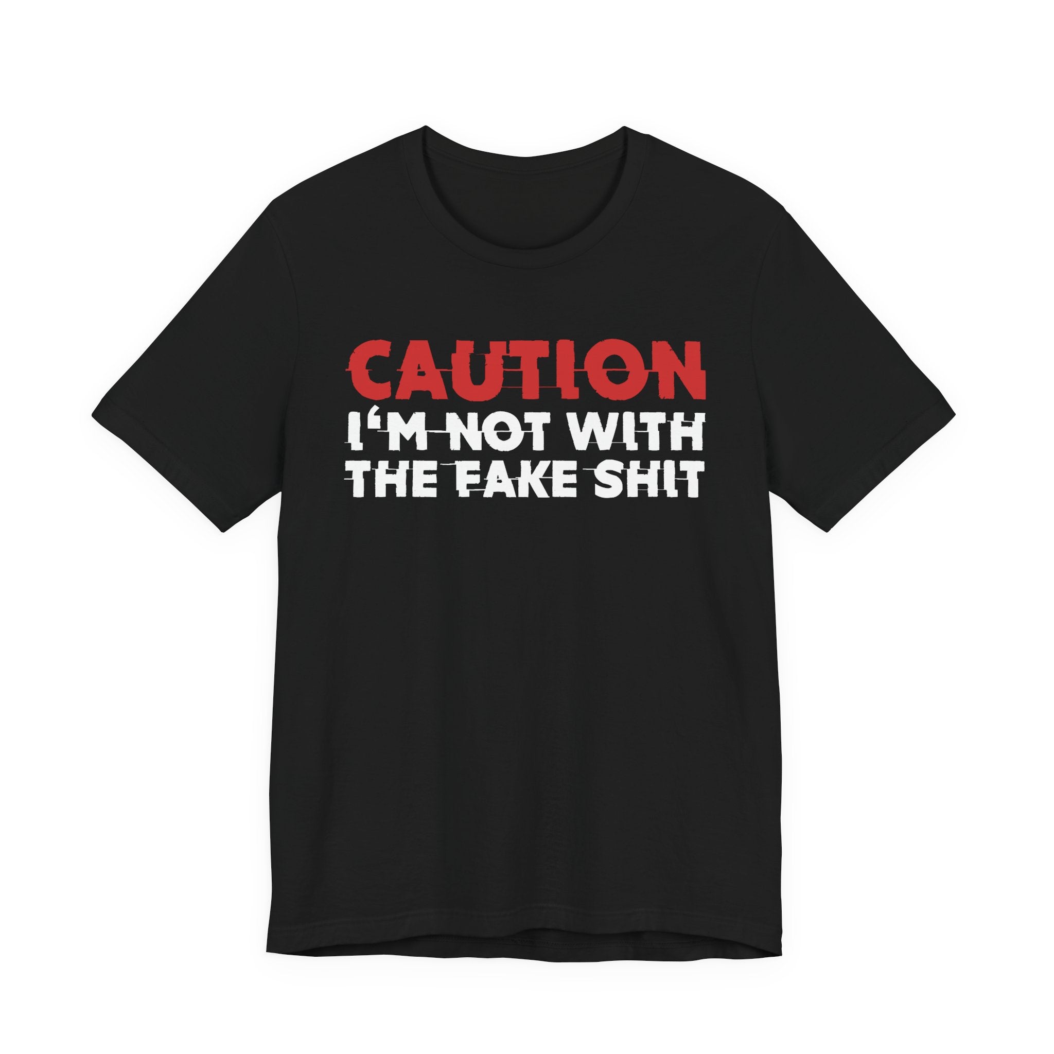 Caution I'm Not With The Fake Shit T-Shirt — Bold Statement Tee