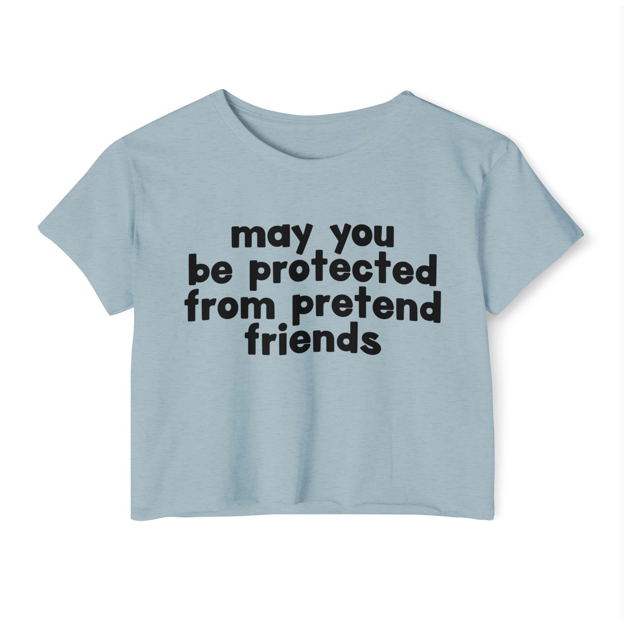 May You Be Protected From Pretend Friends - Funny Sarcastic Prayer Crop Top