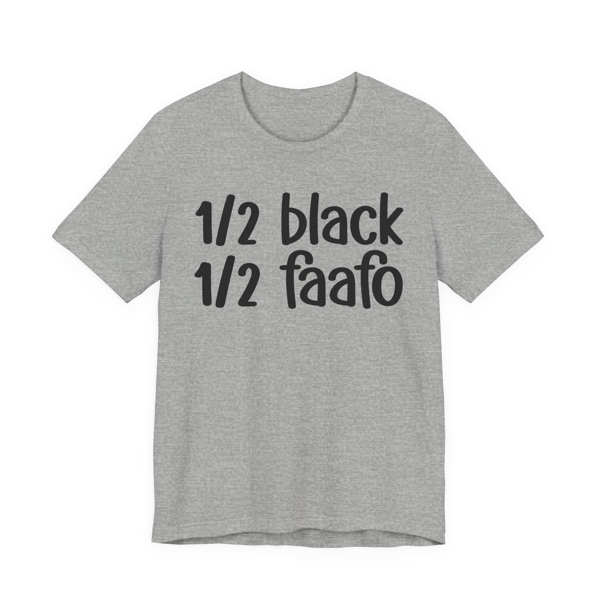 1/2 Black 1/2 FAAFO T-shirt