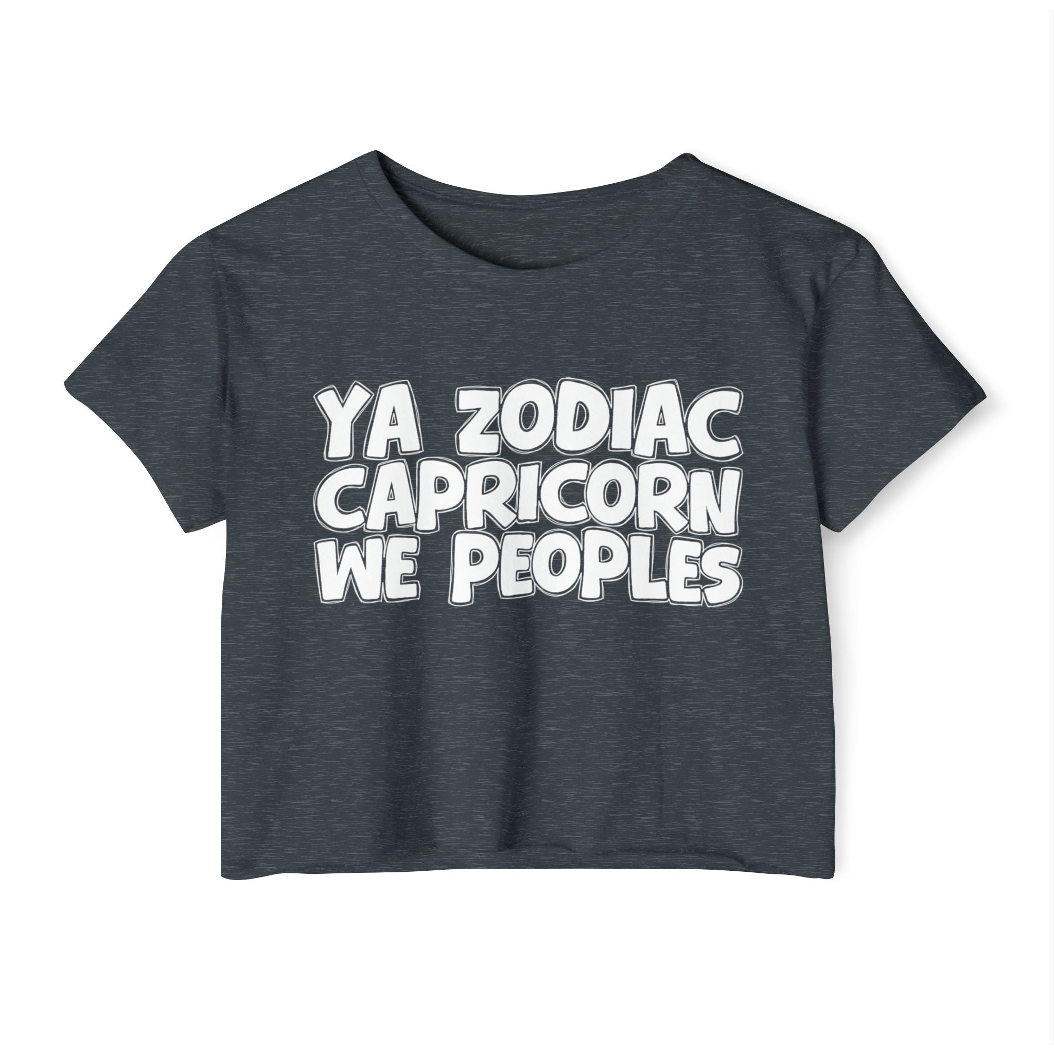 Ya Zodiac Capricorn We Peoples - Fun Zodiac Sign Crop Top