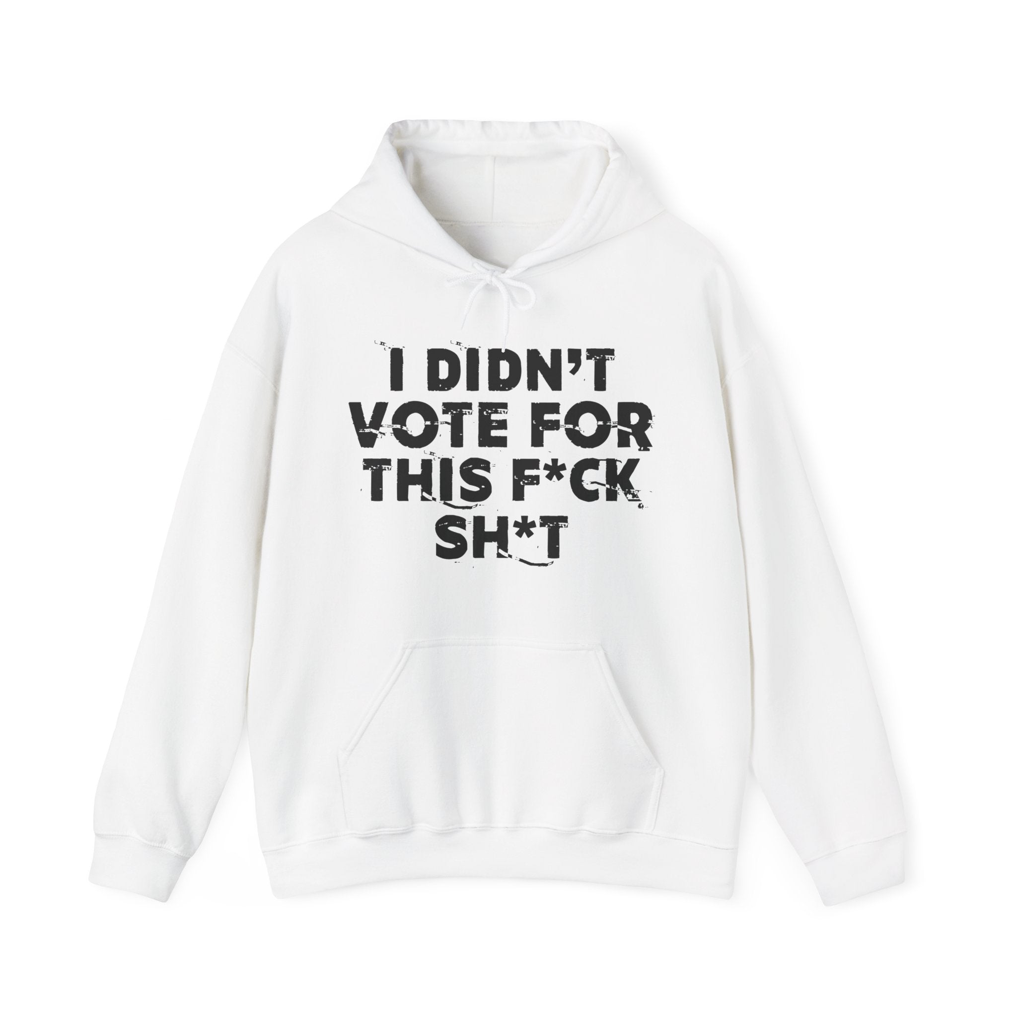 I Didn't Vote For This Fuck Shit - Funny Political Quote Hoodie