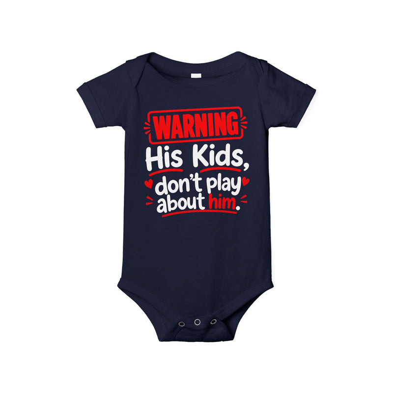 Warning His Kids Don’t Play About Him Infant Jersey One Piece