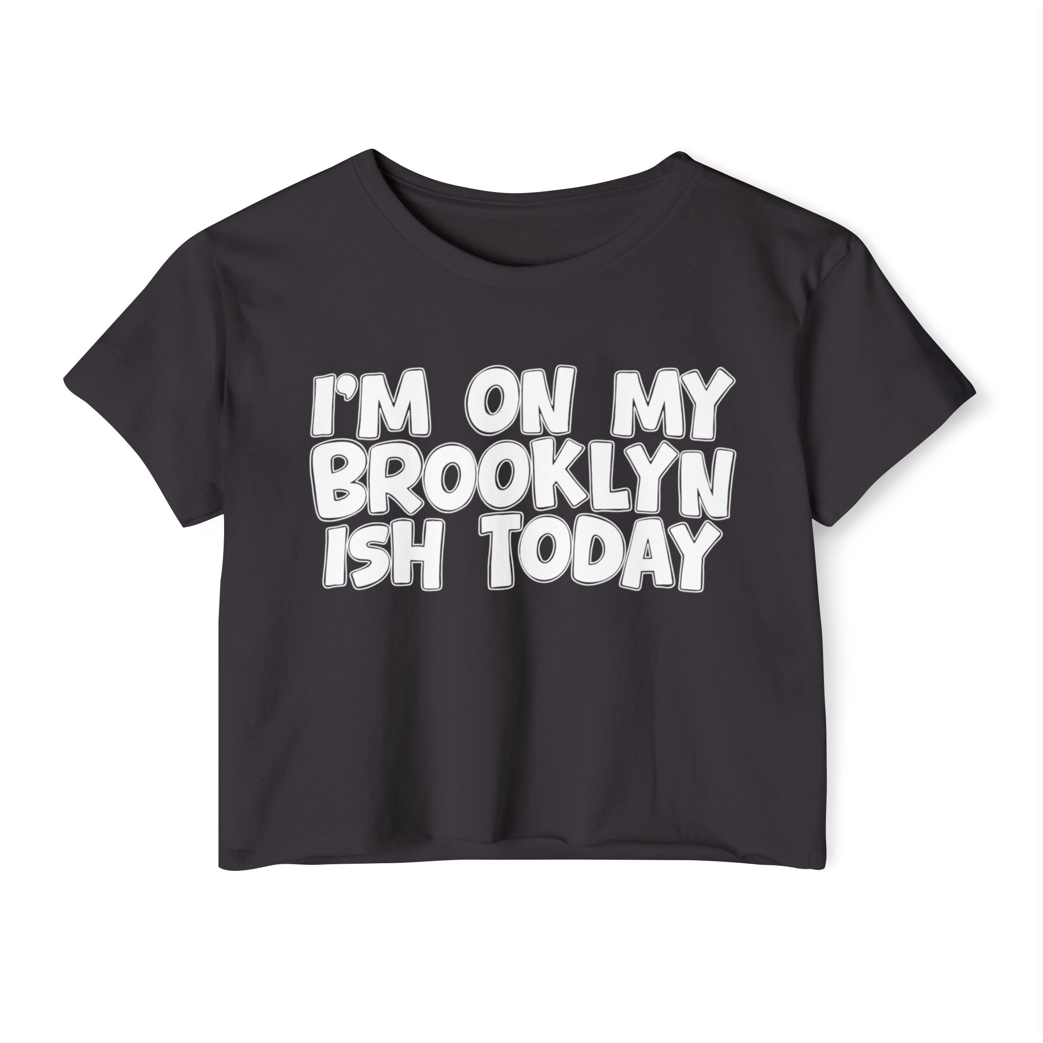 I'm On My Brooklyn Ish Today - City State Pride Crop Top