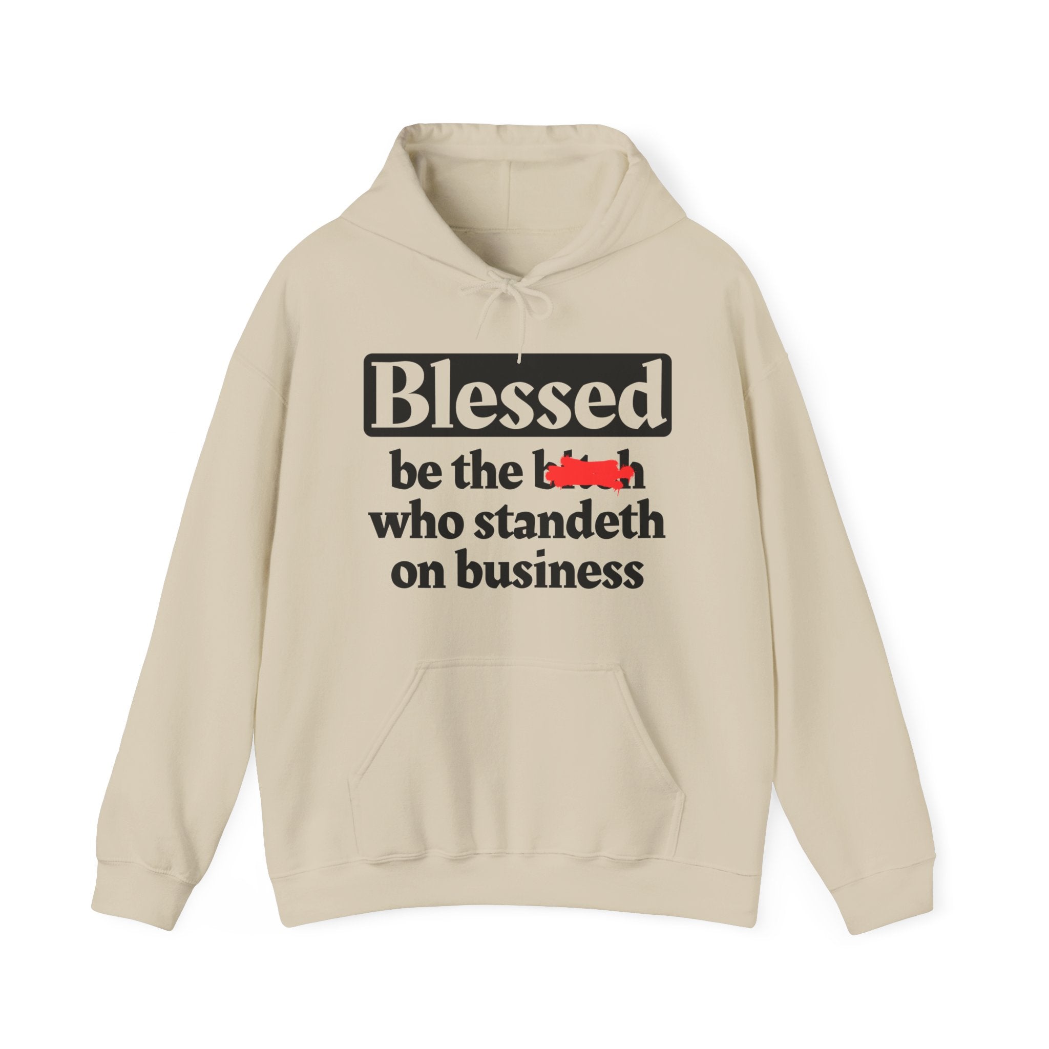 Blessed Be The Bitch Who Standeth On Business － Funny Inspirational Hoodie