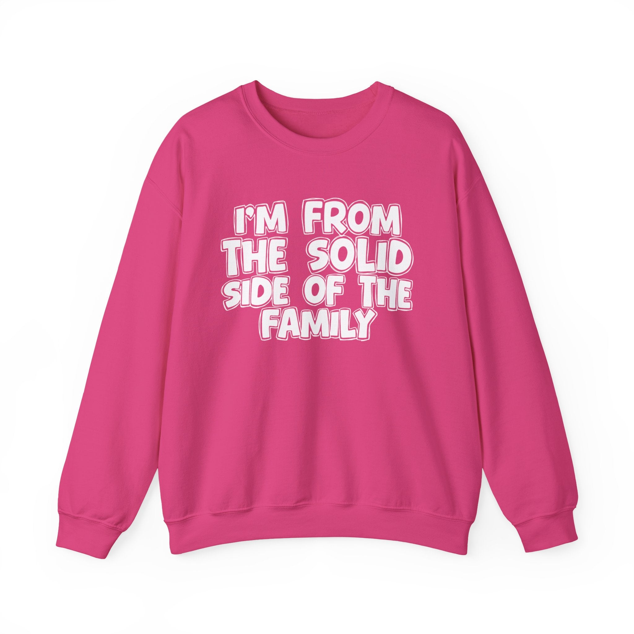 I'm From the Solid Side of the Family - Funny Family Crewneck