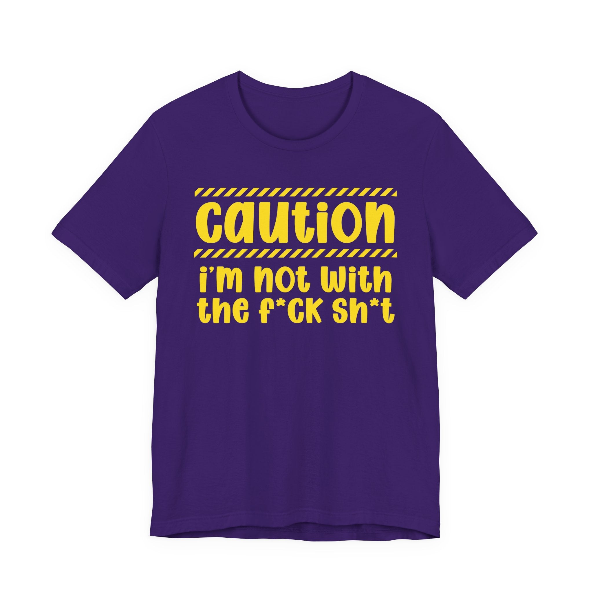Caution I'm Not With The Fuck Shit — Bold Warning Statement Tee