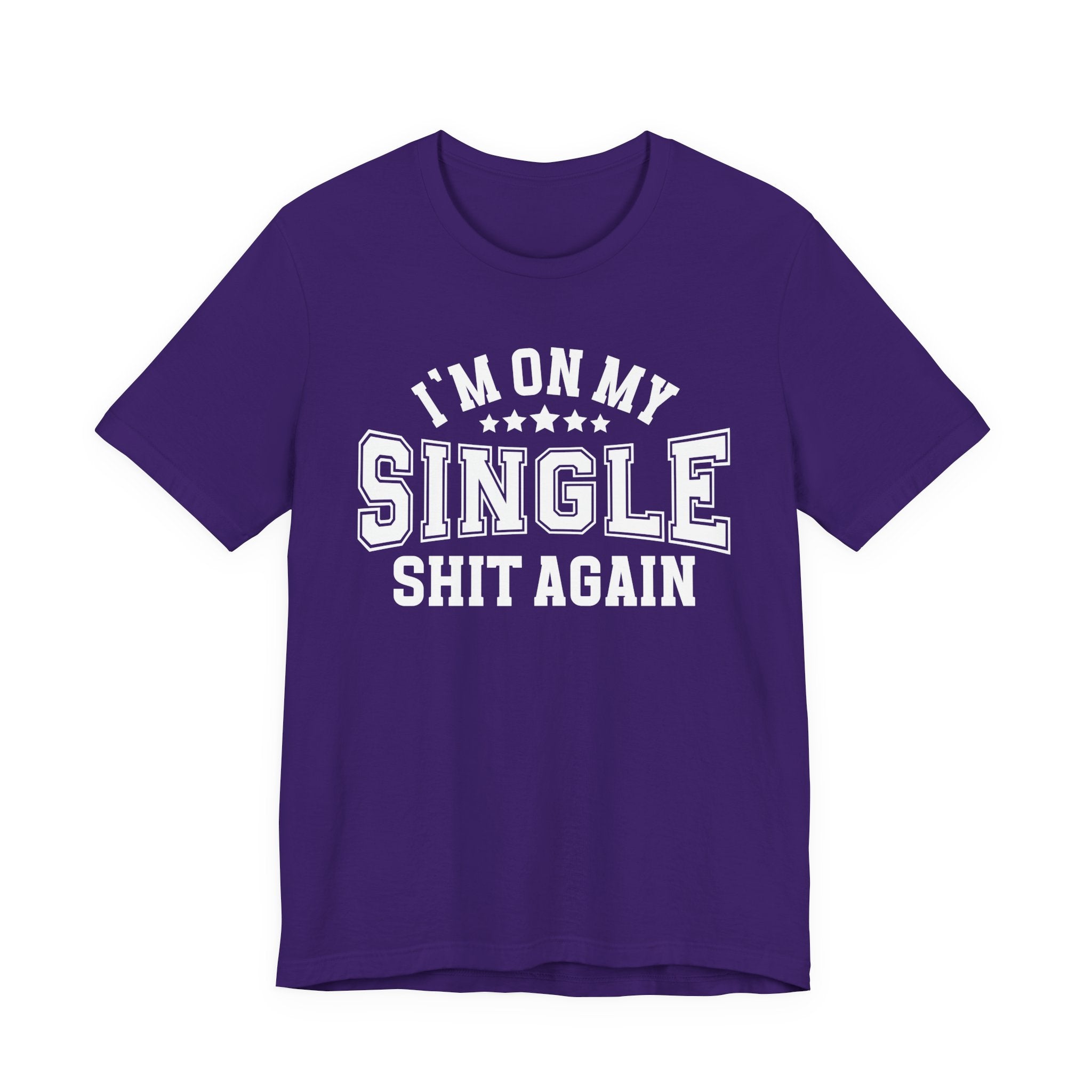 I'm On My Single Shit Again T-shirt