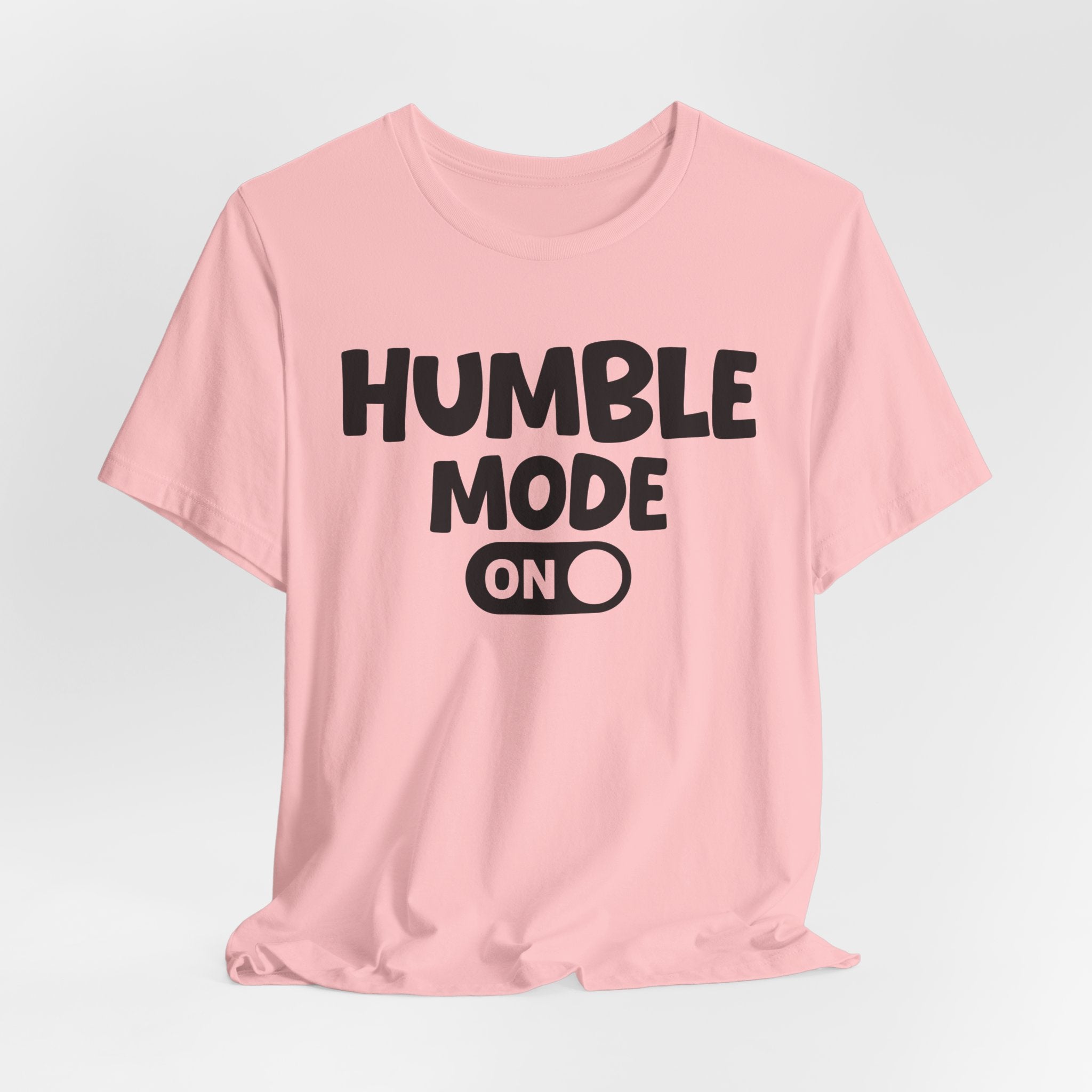 Humble Mode On — Motivational Positive Graphic Tee