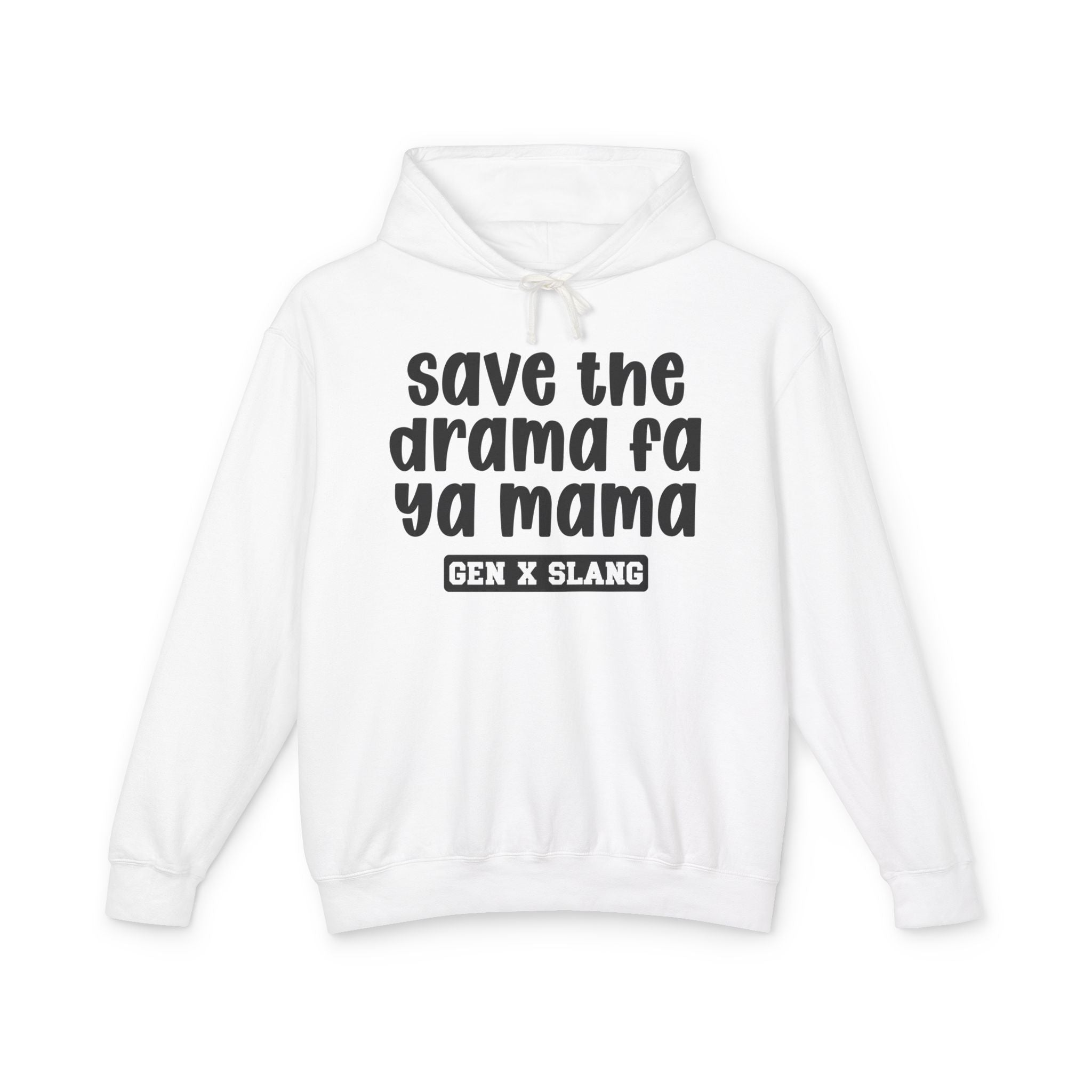 Save The Drama Fa Ya Mama - Gen X Slang Hoodie