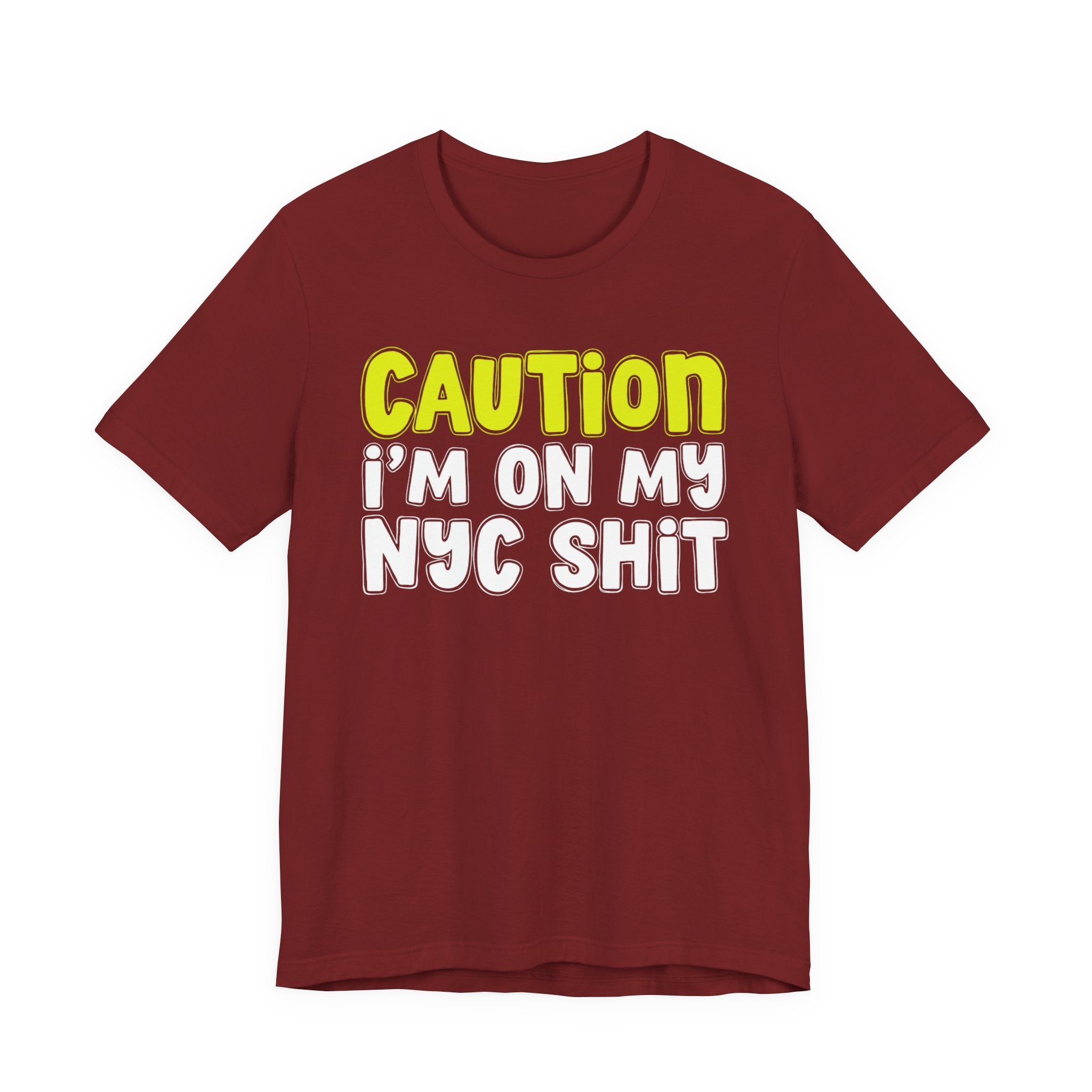 Caution I'm On My NYC Shit - City Pride Statement T-shirt