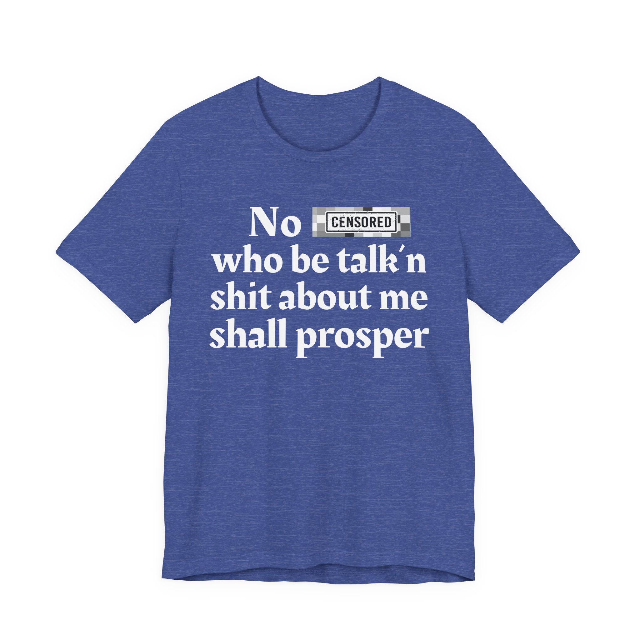 No Bitch Who Be Talk'n Shit About Me Shall Prosper — Bold Christian Statement T-Shirt