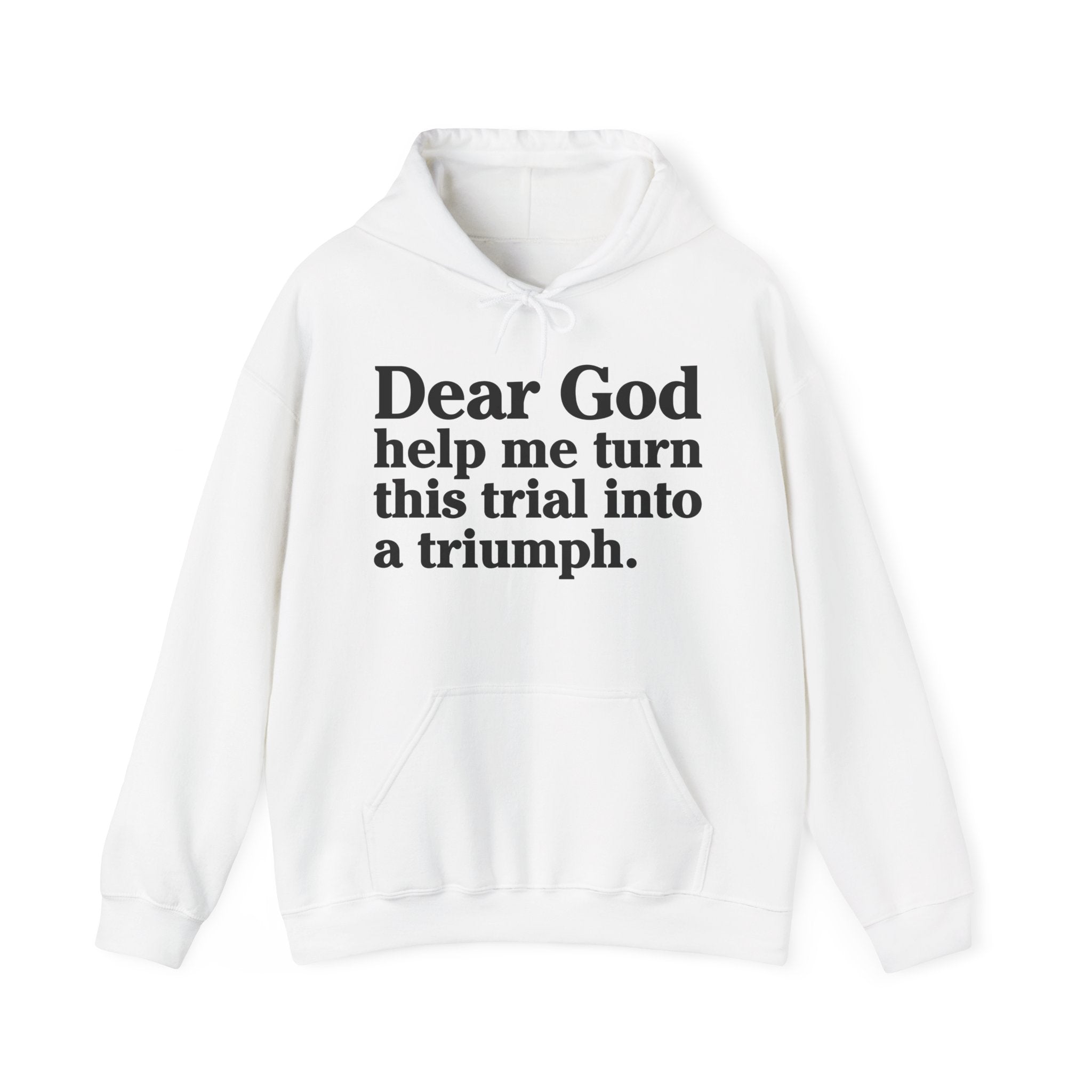 Dear God Help Me Turn This Trials Into A Triuph – Inspirational Christian Prayer Hoodie