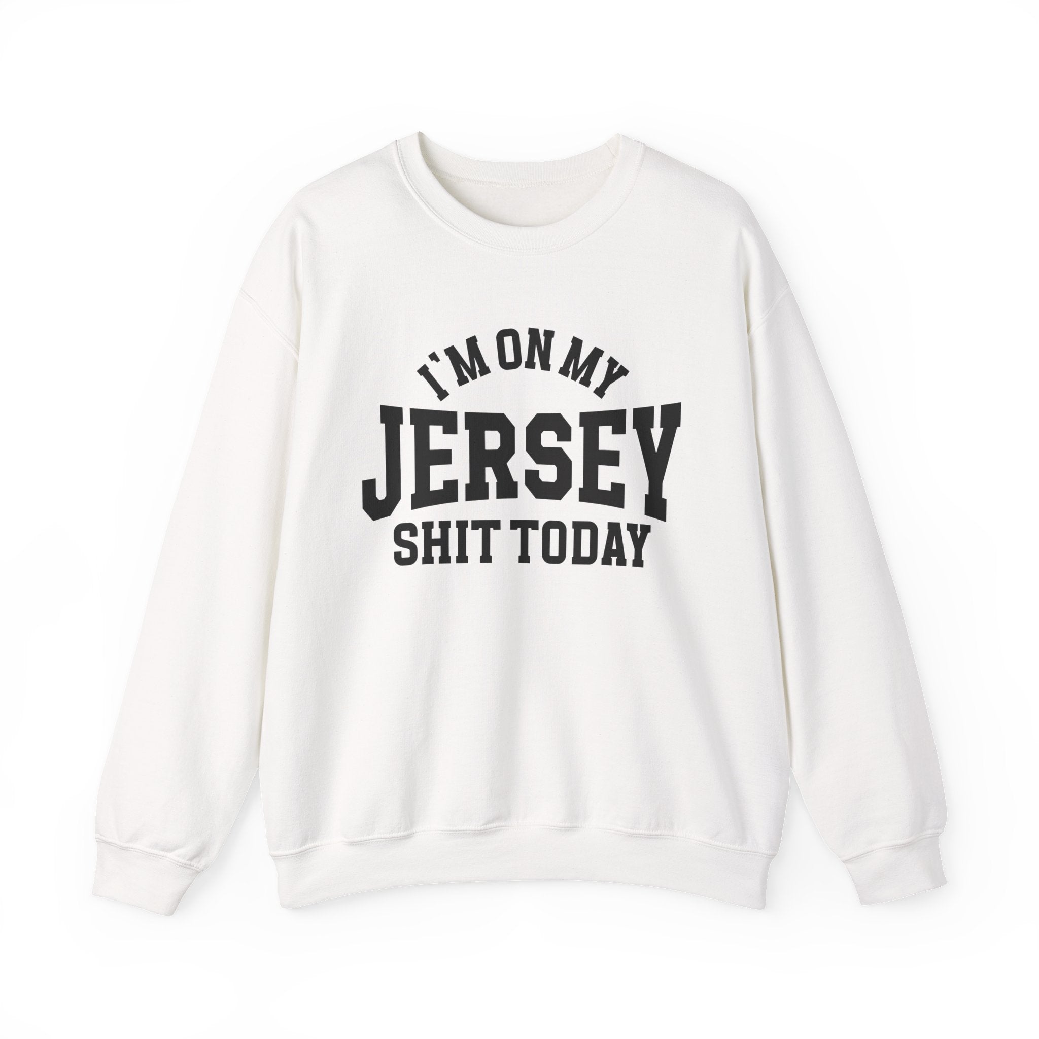 I'm On My Jersey Shit Today - Sweatshirt