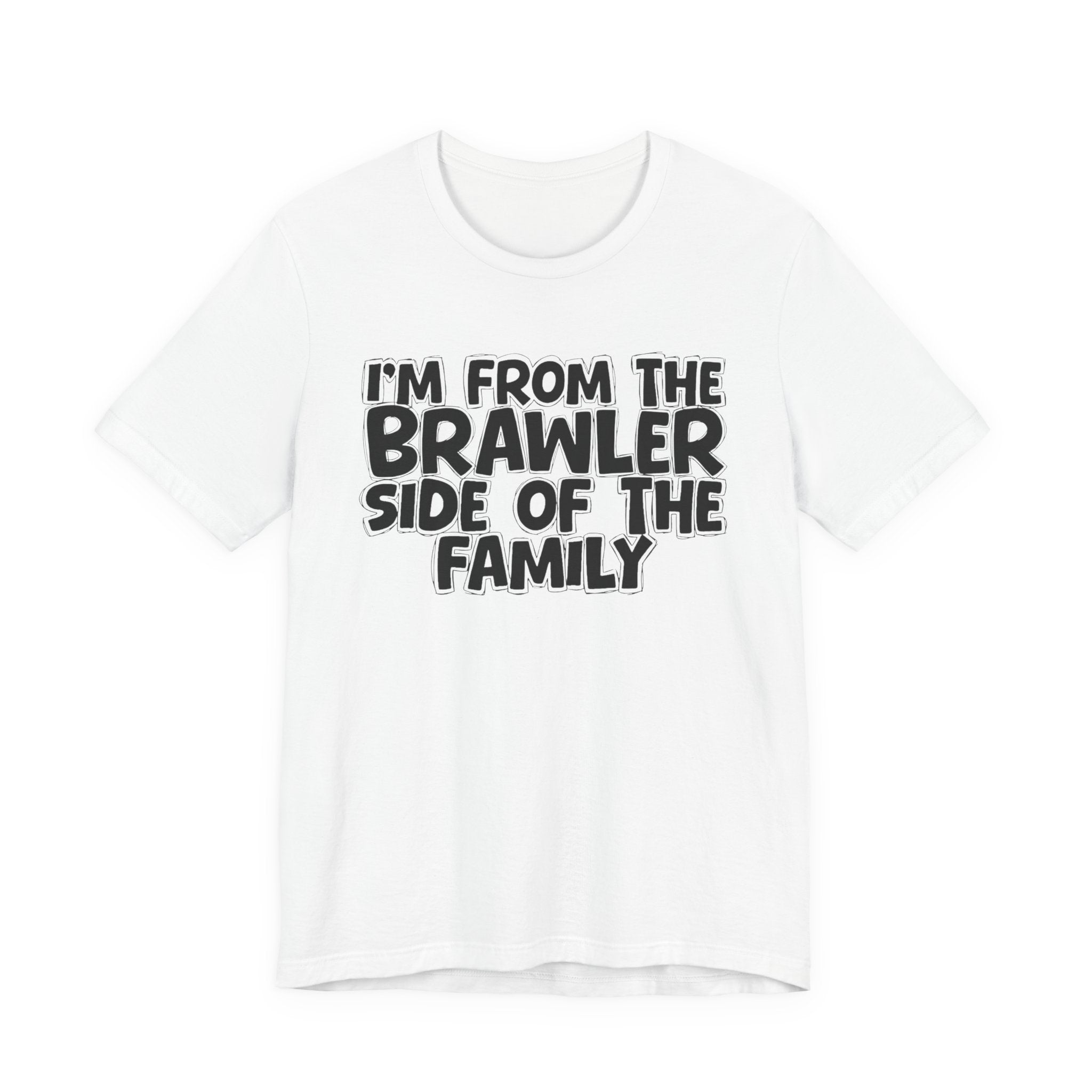 I'm From The Brawler Side Of The Family - Family Family Heritage tee