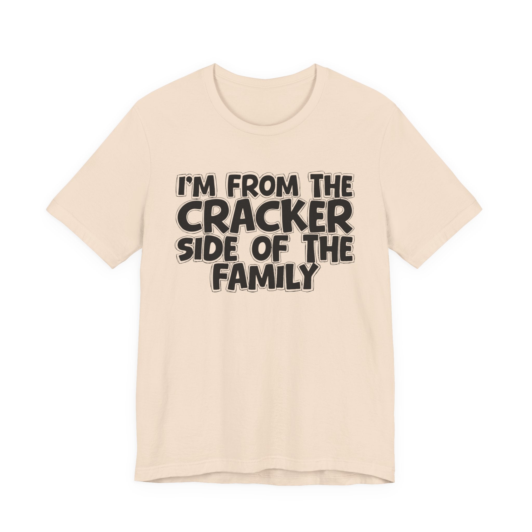 I'm From the Cracker Side of the Family - Humorous Family Pride T-Shirt