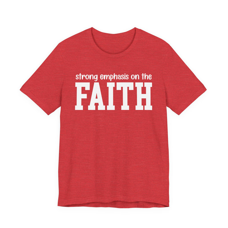 Strong Emphasis On The FAITH T-Shirt