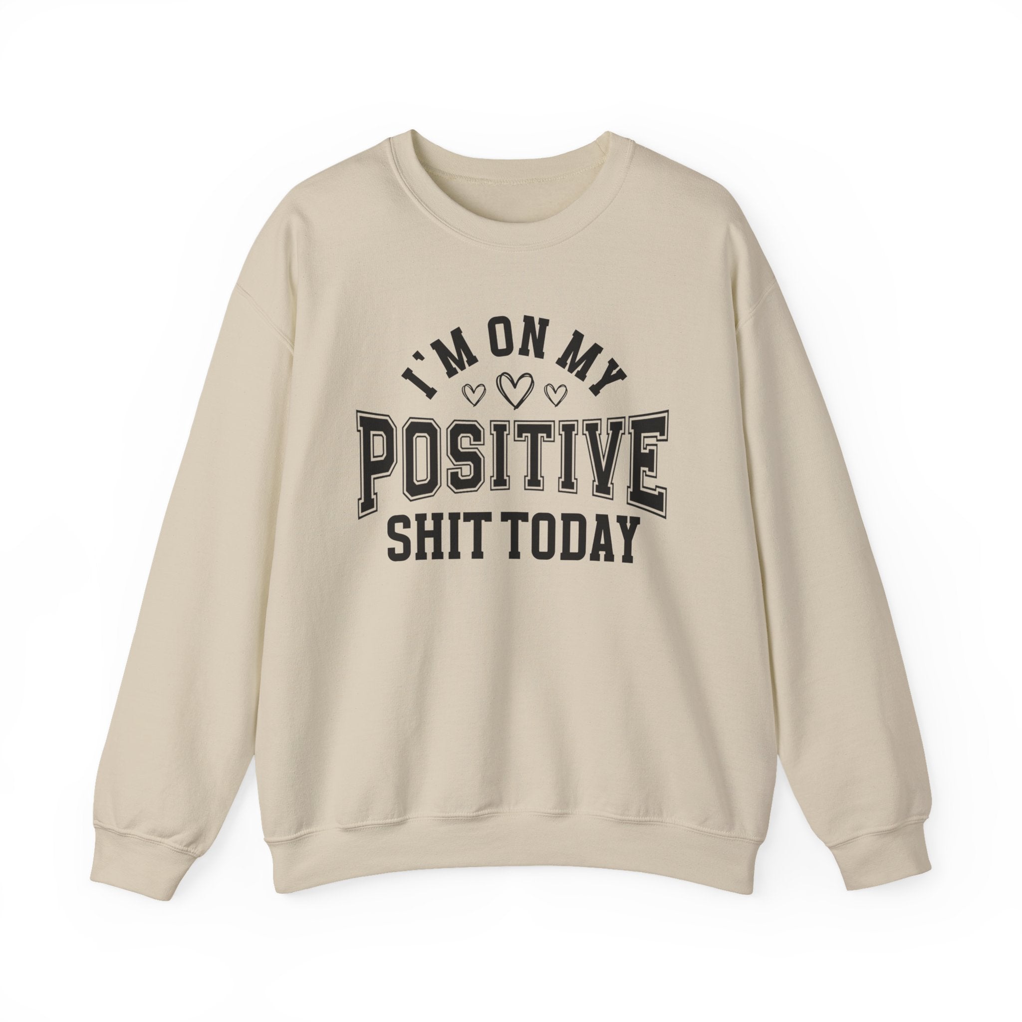 I'm On My Positive Shit Today - Sweatshirt