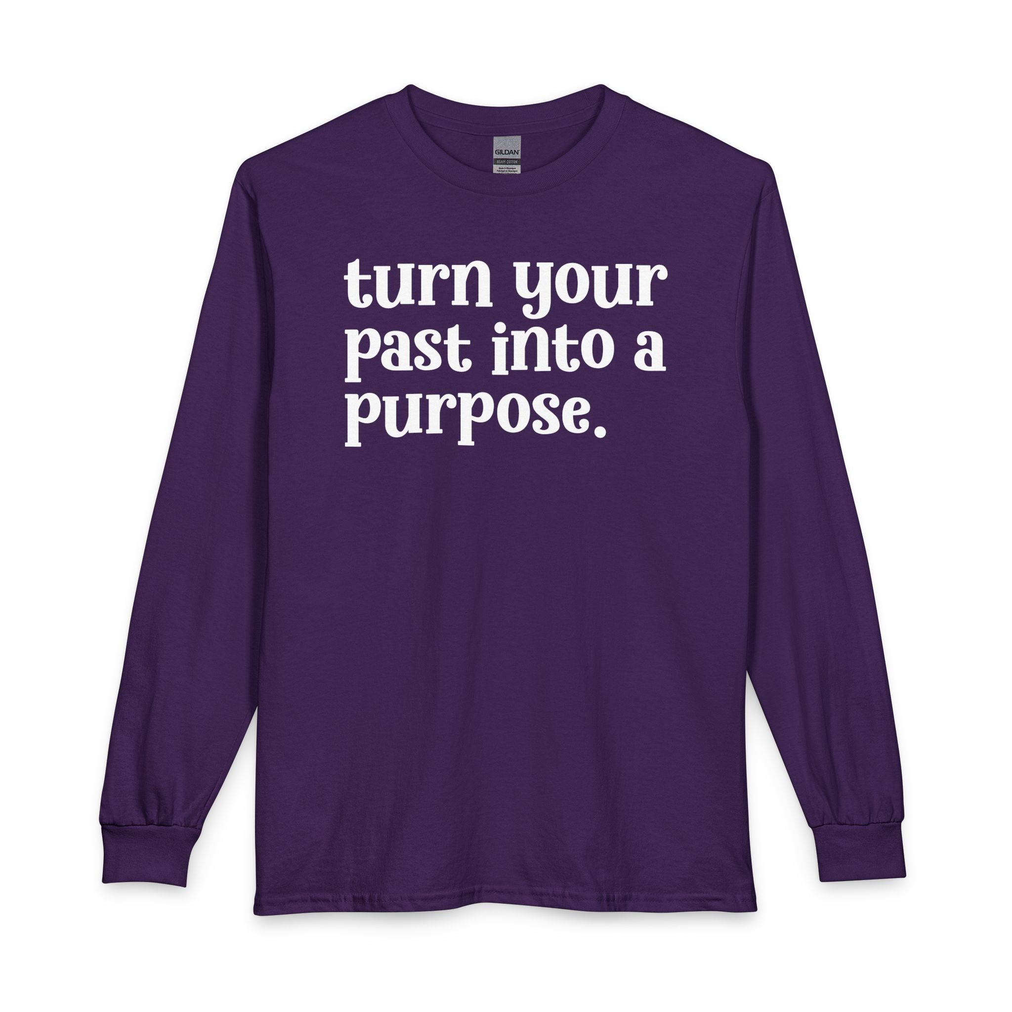 Turn Your Past Into A Purpose - Inspirational Long Sleeve Tee Shirt