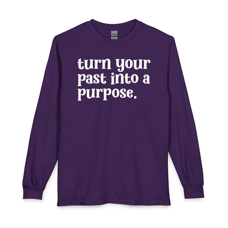 Turn Your Past Into A Purpose — Inspirational Long Sleeve T-Shirt
