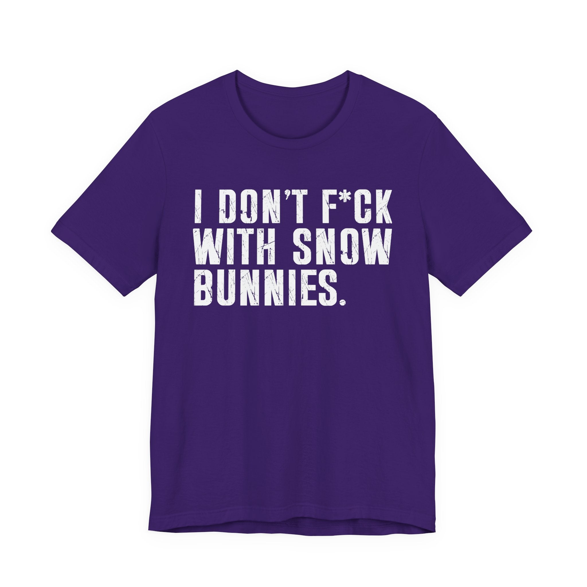 I Don't Fuck With Snow Bunnies T-Shirt