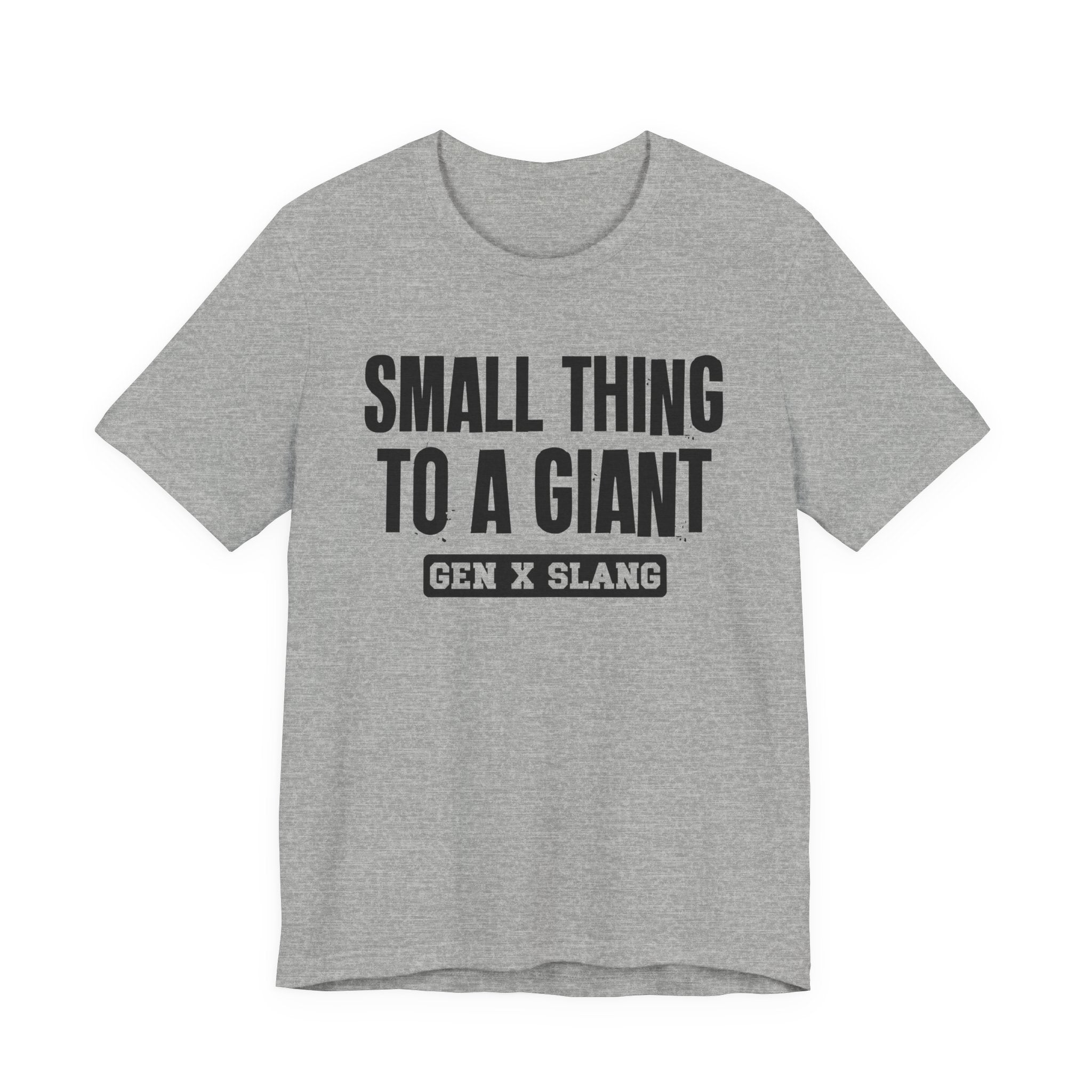 Gen X Slang T-Shirt - Small Thing To  Giant - Retro Humor Tee