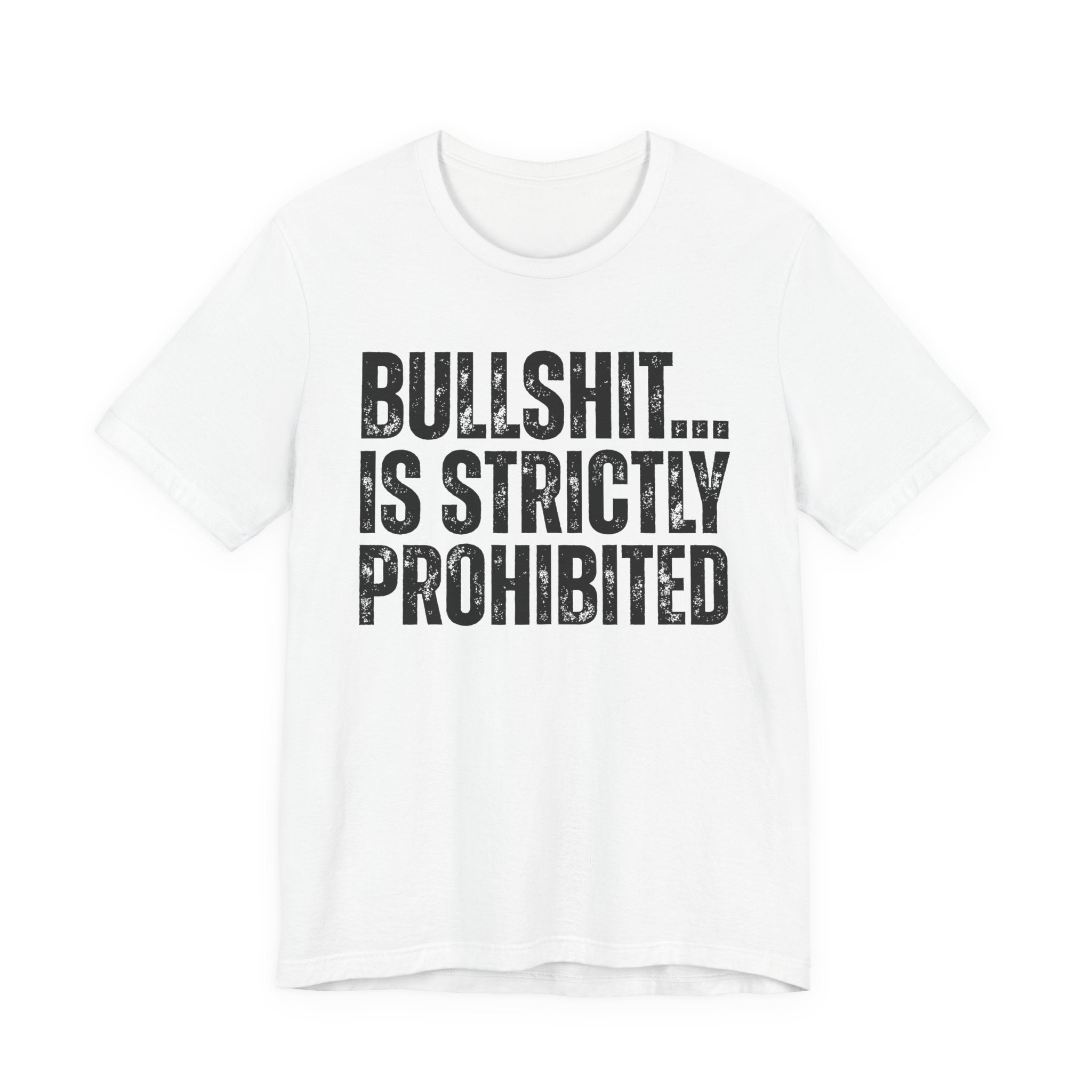 Bullshit...Is Strictly Prohibited — Sarcastic Statement T-Shirt