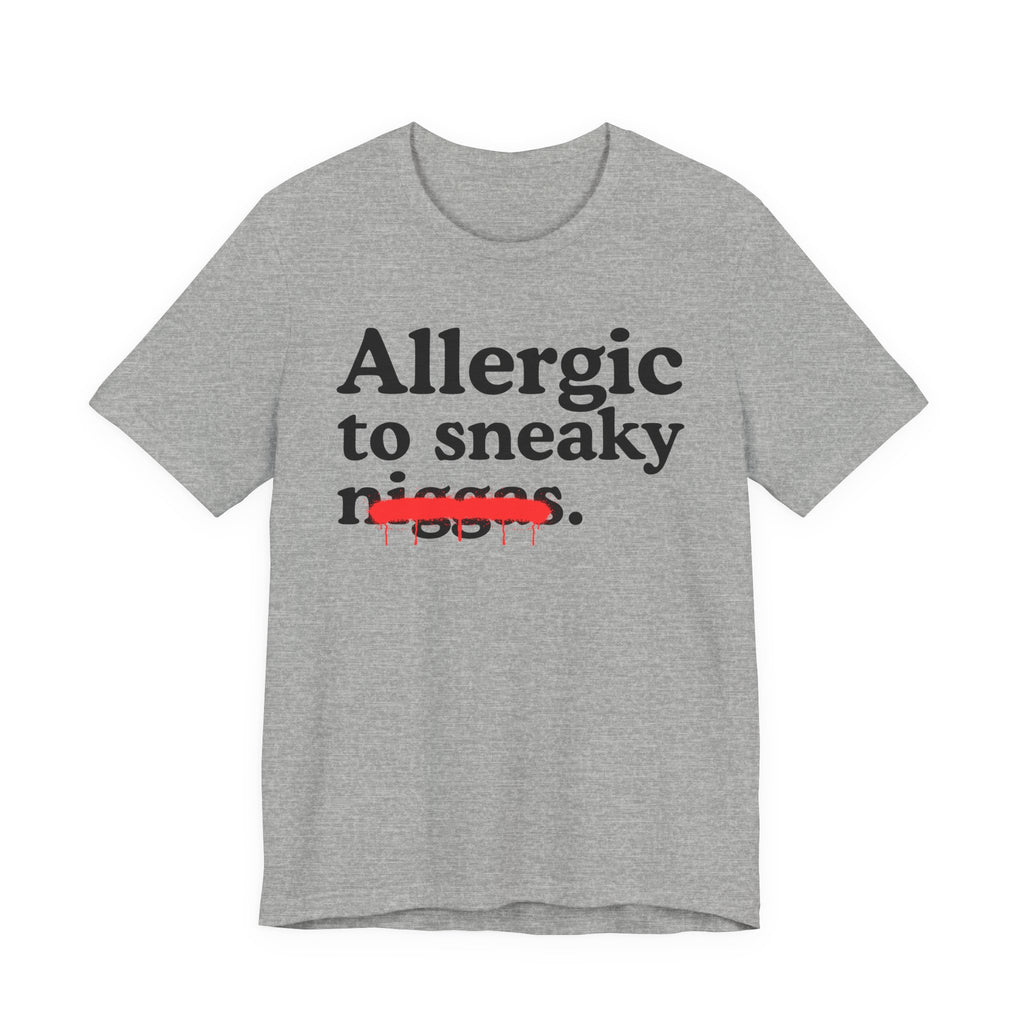 Allergic To Sneaky Niggas - Funny Reaction T-shirt